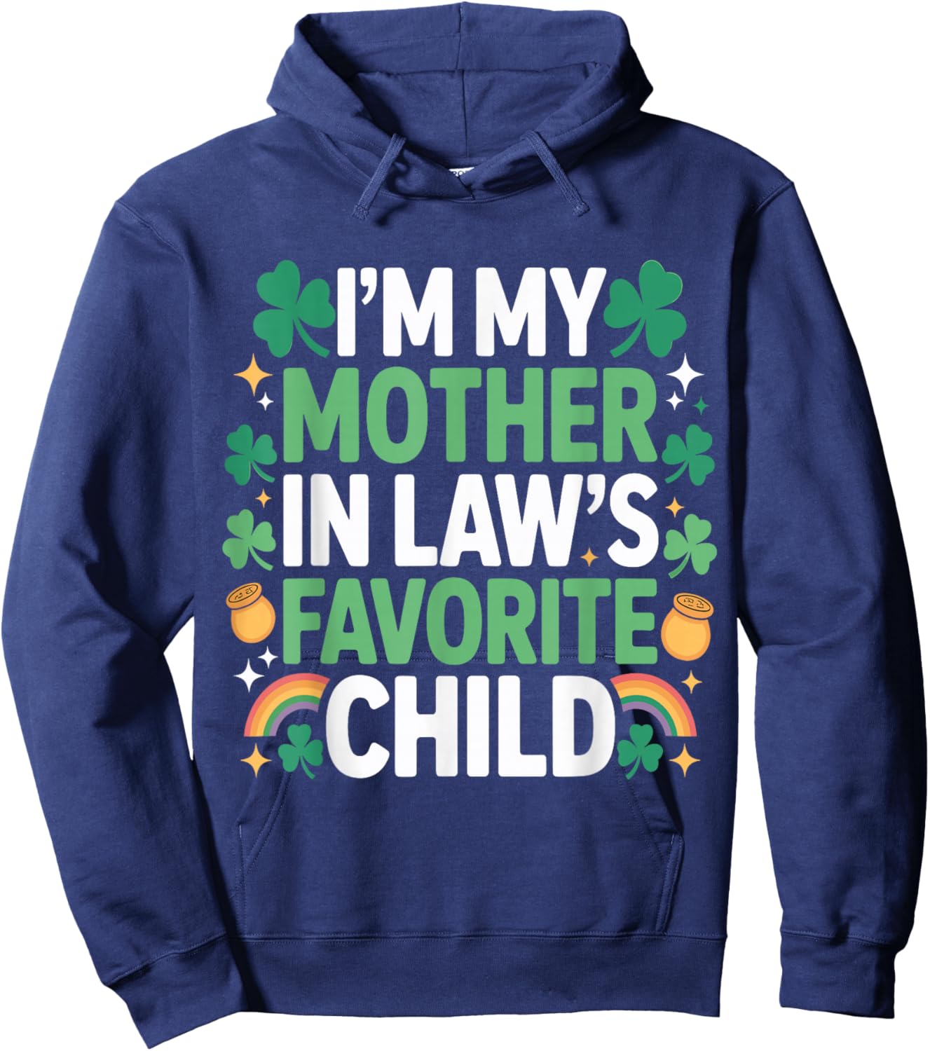 Family St Patricks Day I'm My Mother in Laws Favorite Child Hoodie - Hoodie | Navy