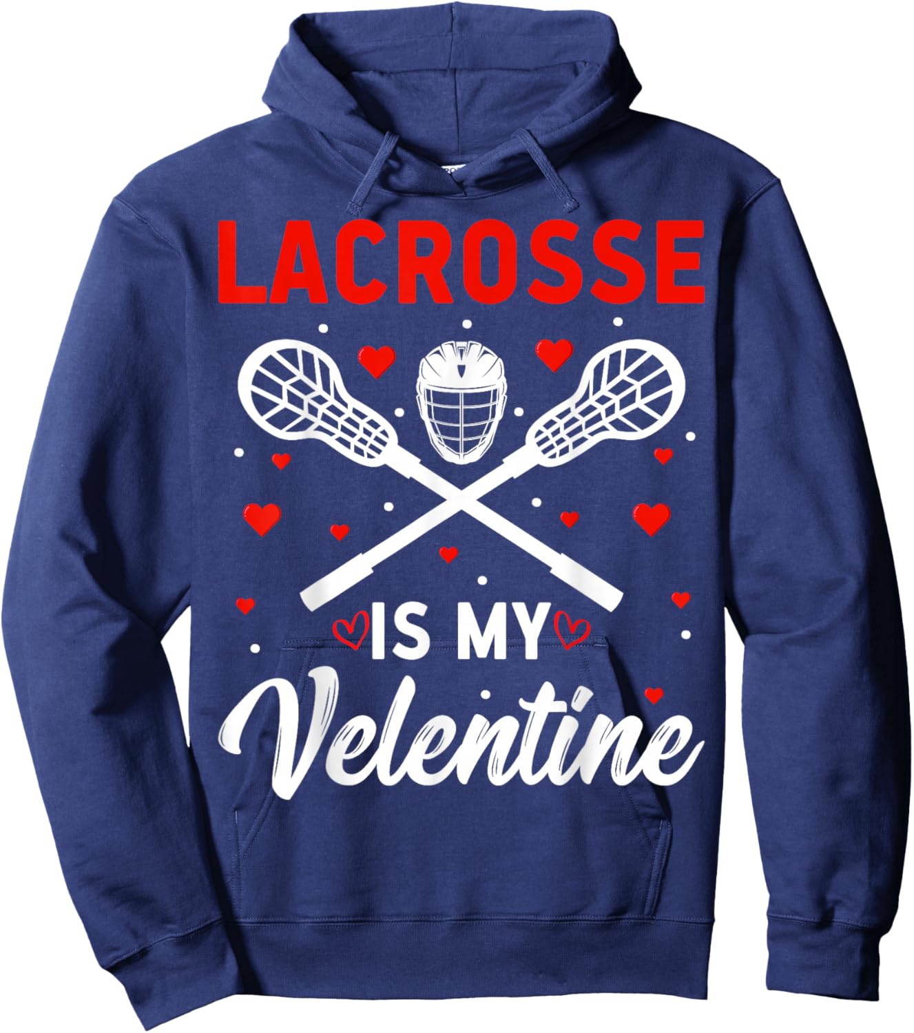 Lacrosse is My Valentine - Lax Player Valentine’s Day Hoodie - Hoodie | Navy