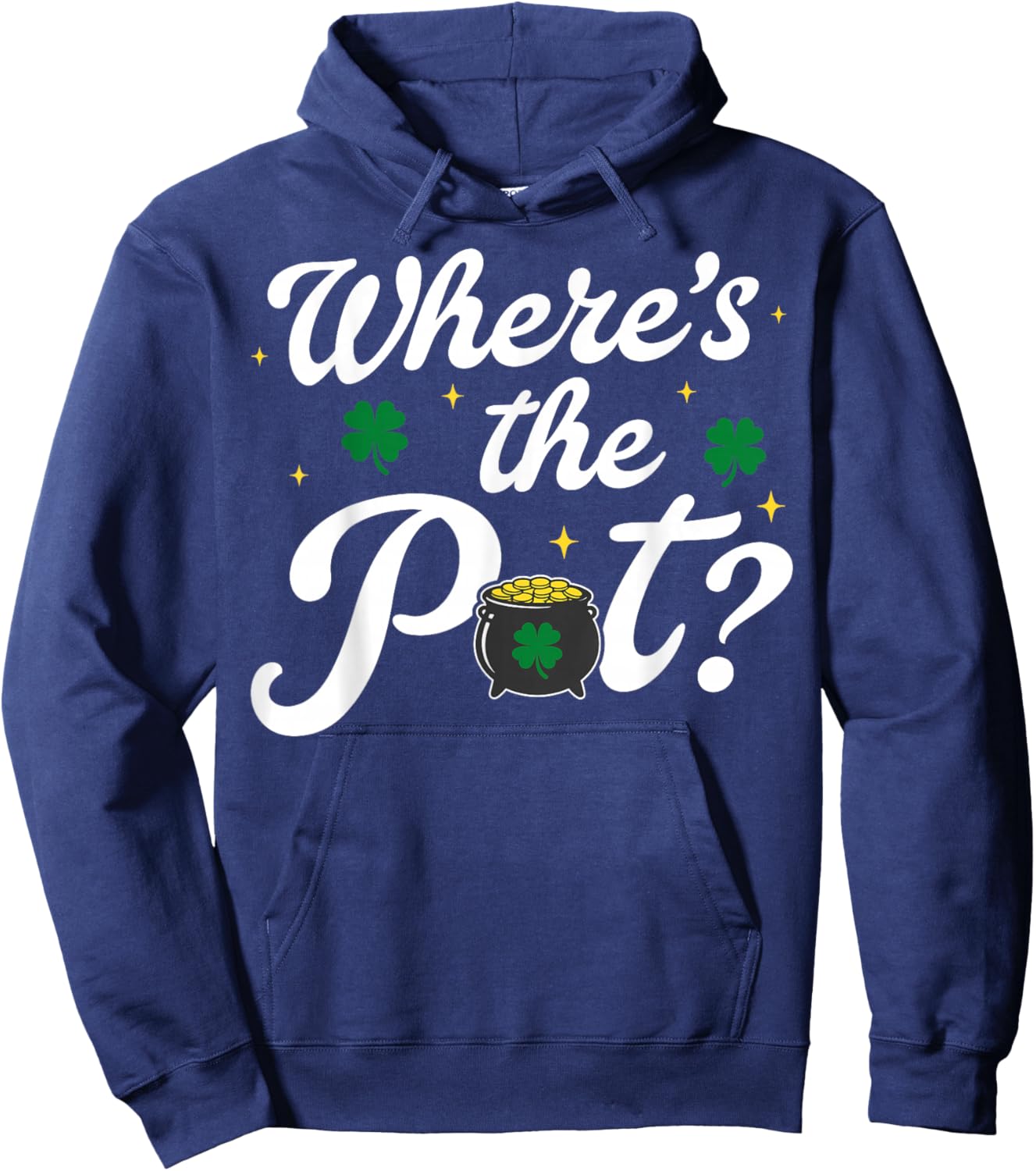 Where is The Pot Gold Shamrock St Patricks Day Lucky Clover Hoodie - Hoodie | Navy
