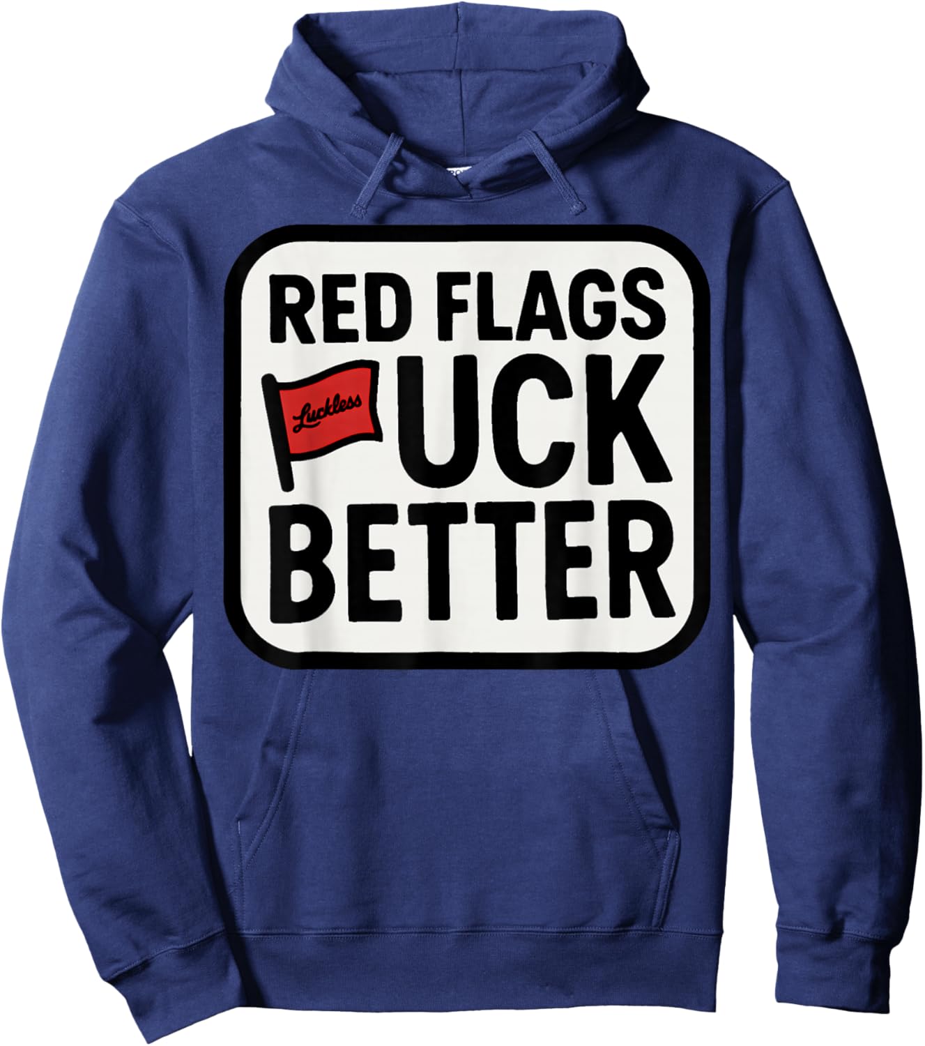 Red Flags Fuck Better Dating Humor Quote Hoodie - Hoodie | Navy
