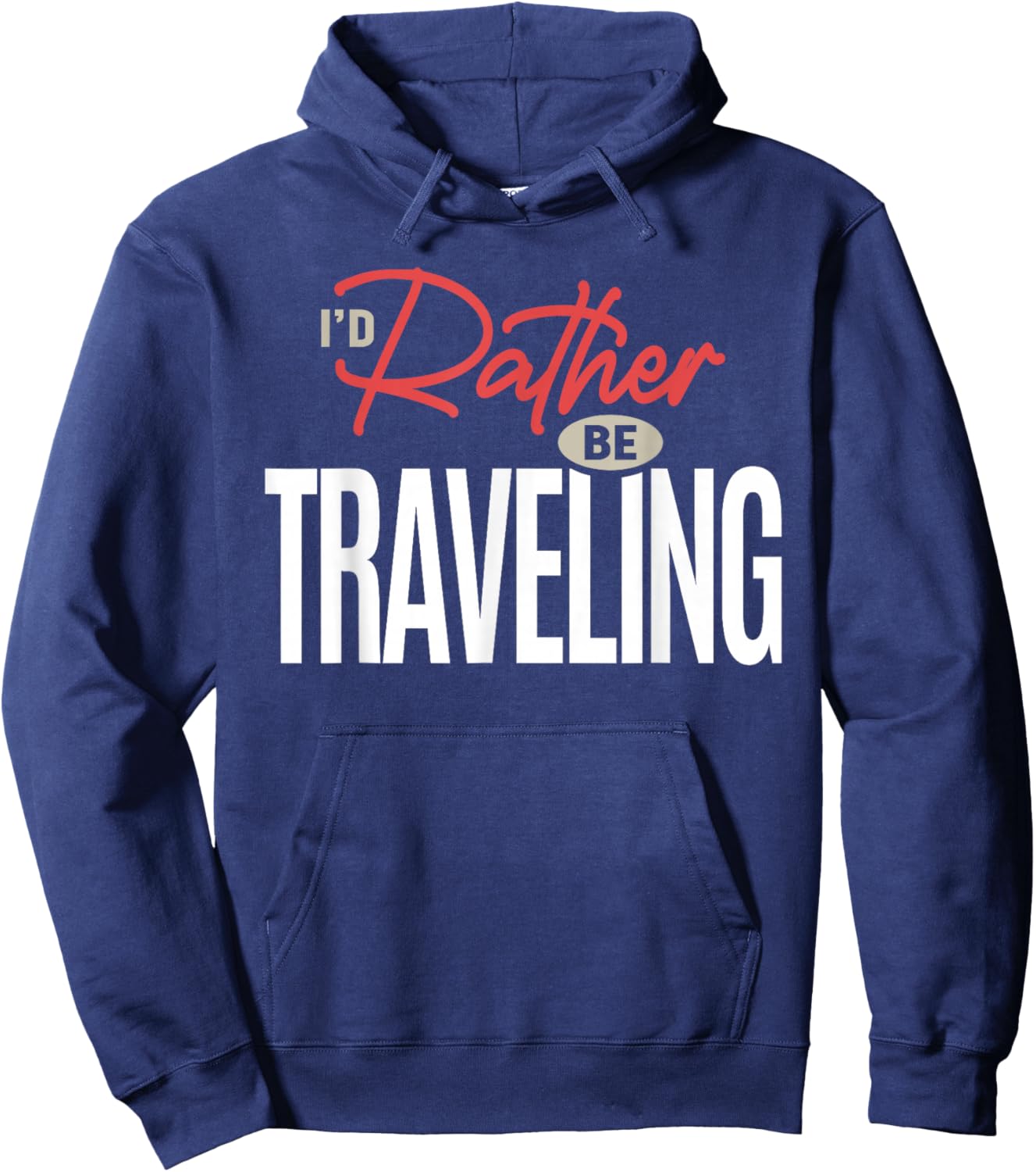 I’d Rather Be Traveling Funny Travel Lover Quote Hoodie - Hoodie | Navy