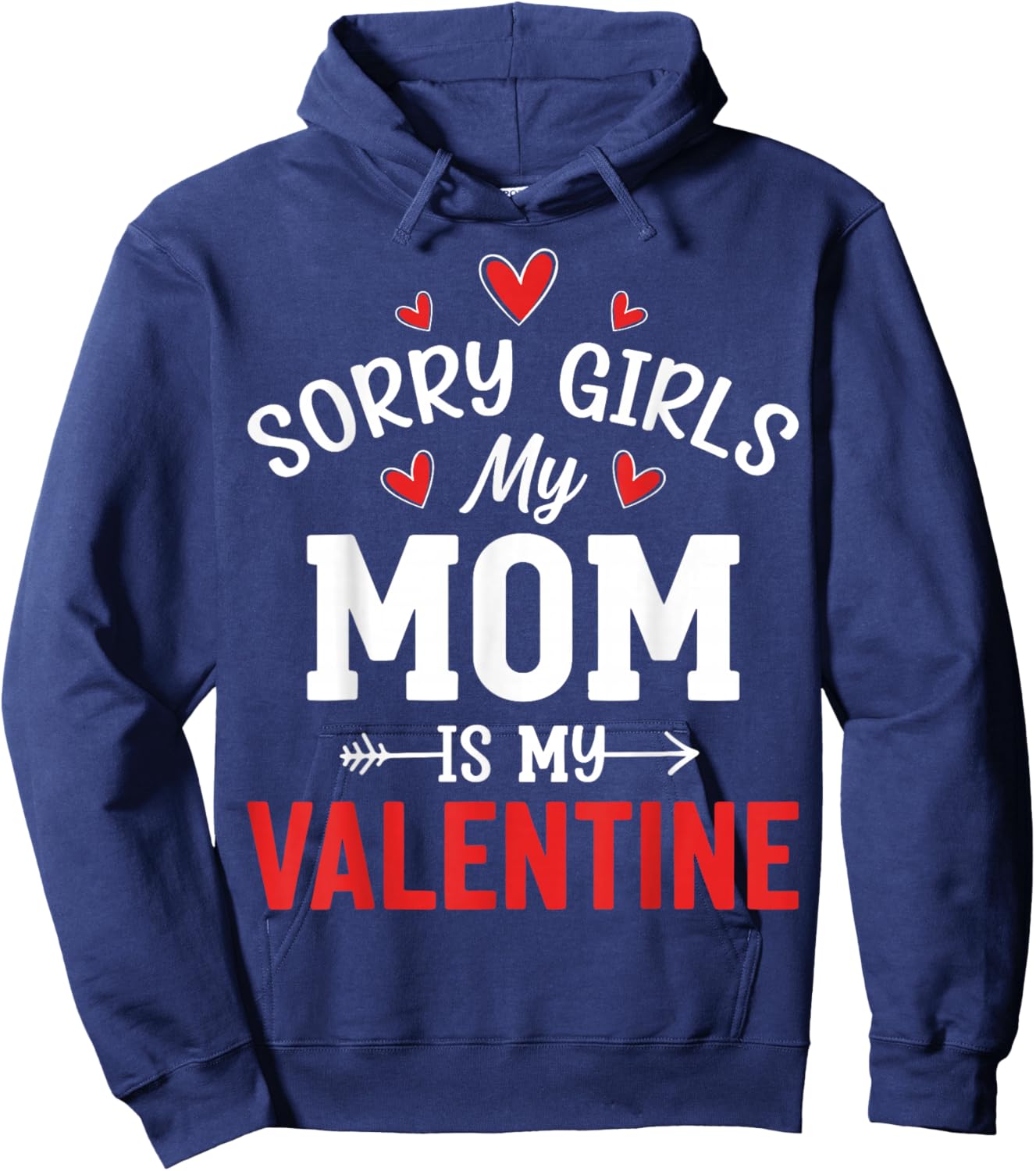 Valentine’s Day - Sorry Girls My Mom is My Valentine Hoodie - Hoodie | Navy