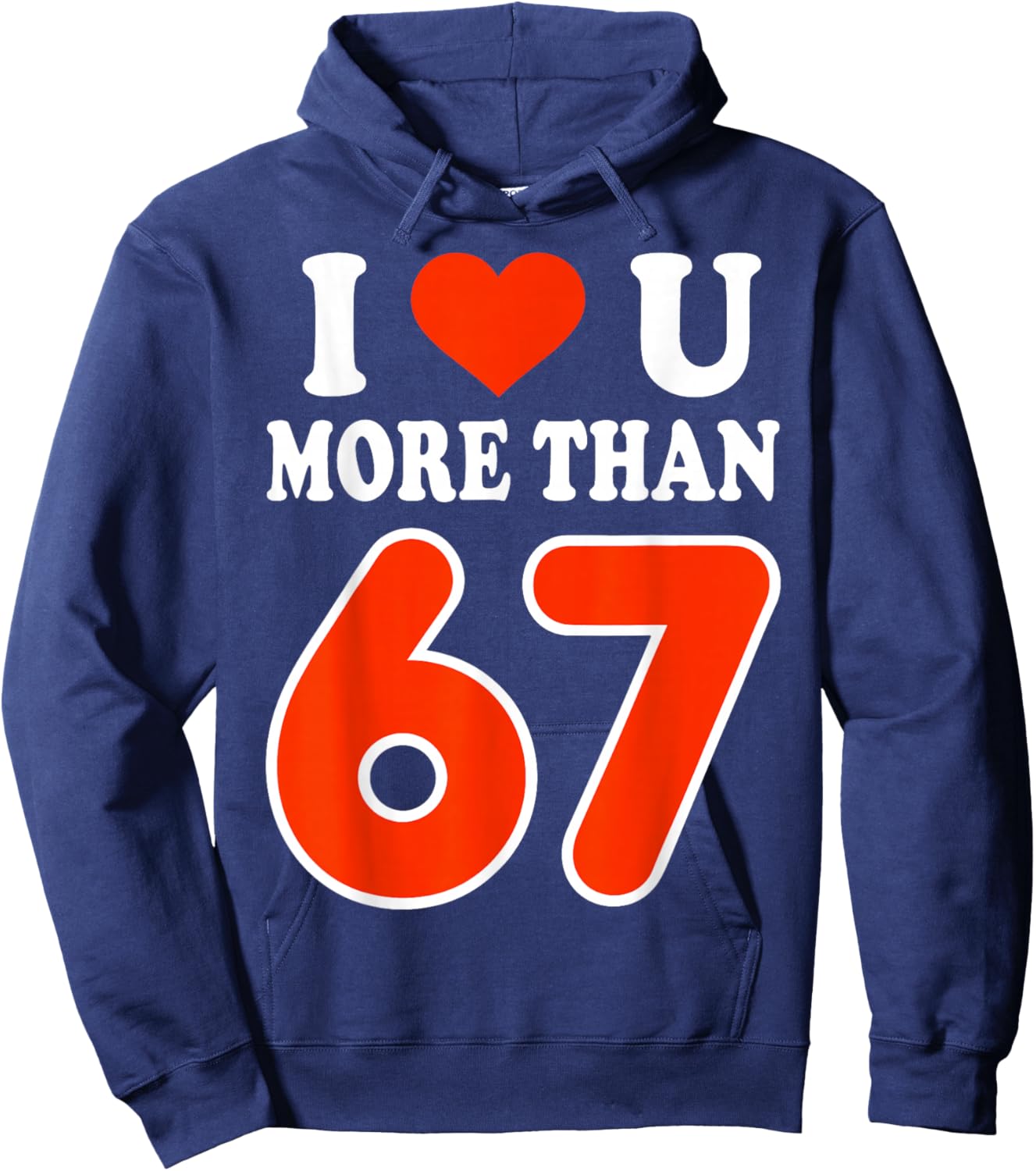 I Love You More Than 67 Valentine’s Day 6 7 Meme 67th Heart Hoodie - Hoodie | Navy