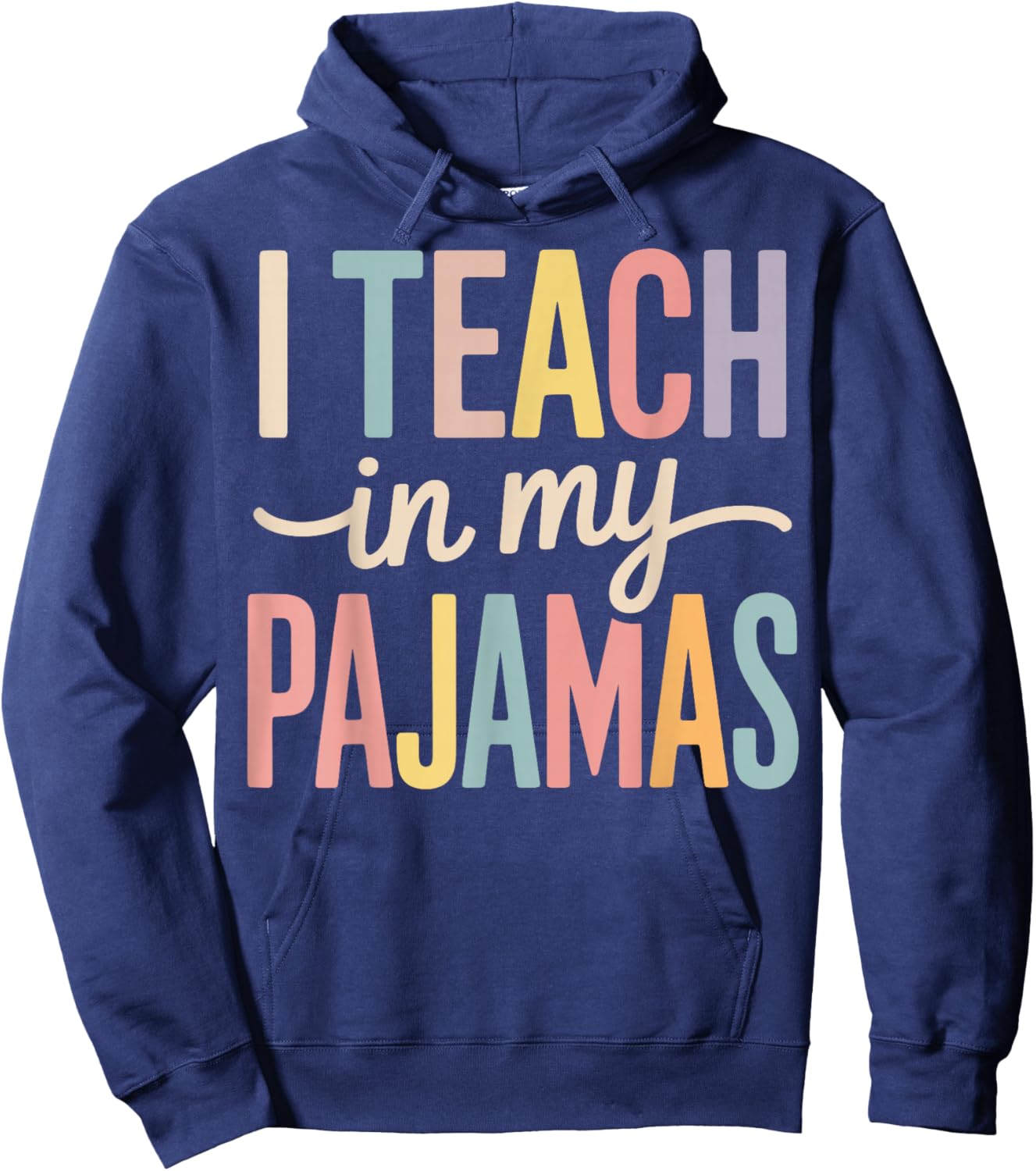 I Teach in My Pajamas Hoodie - Hoodie | Navy