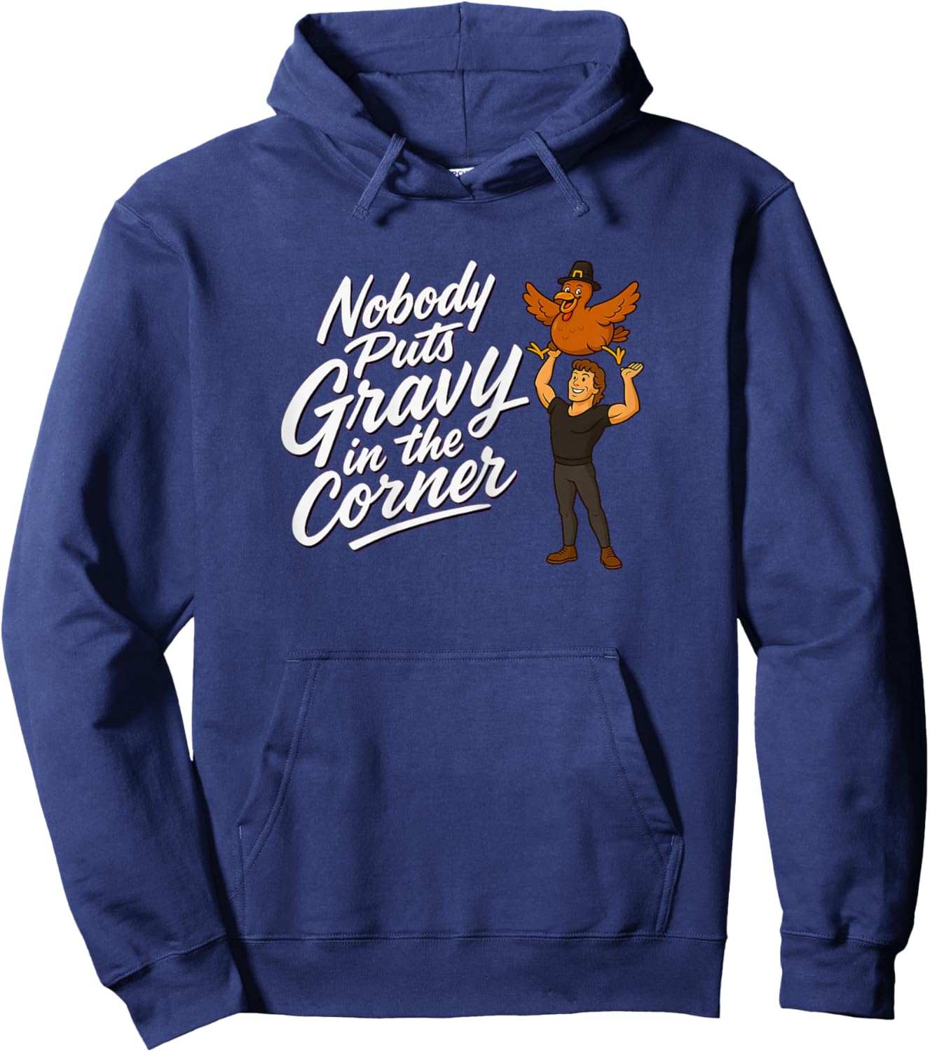 Nobody Puts Gravy in The Corner Hilarious Turkey Dancing Hoodie - Hoodie | Navy