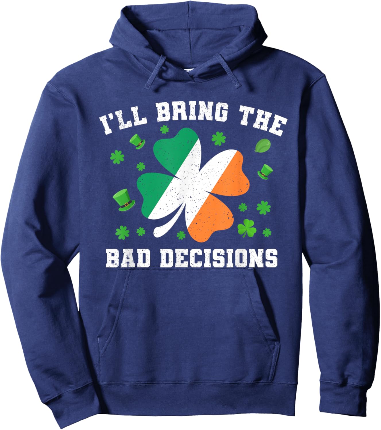 Matching St Patricks Day I'll Bring The Bad Decisions Hoodie - Hoodie | Navy