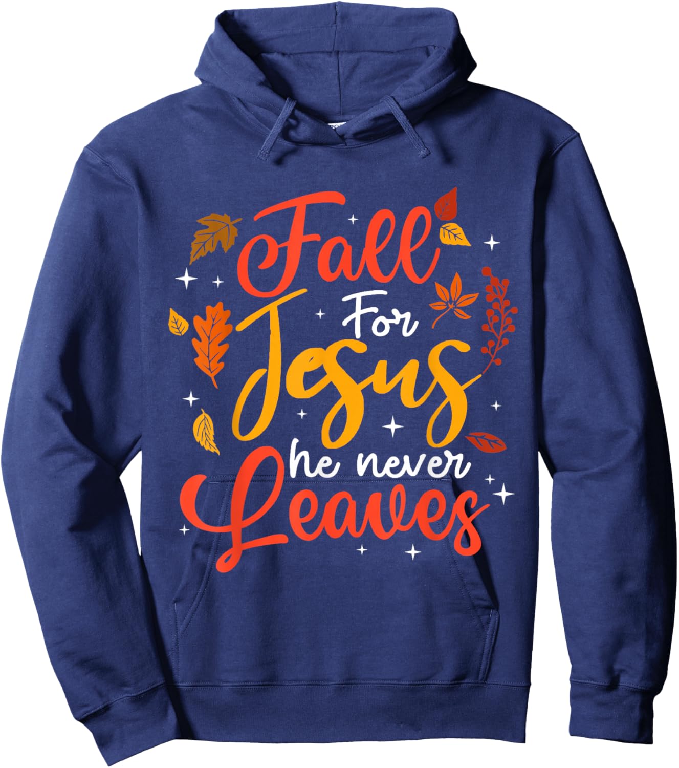 Fall for Jesus He Never Leaves Autumn Christan Men Women Hoodie - Hoodie | Navy