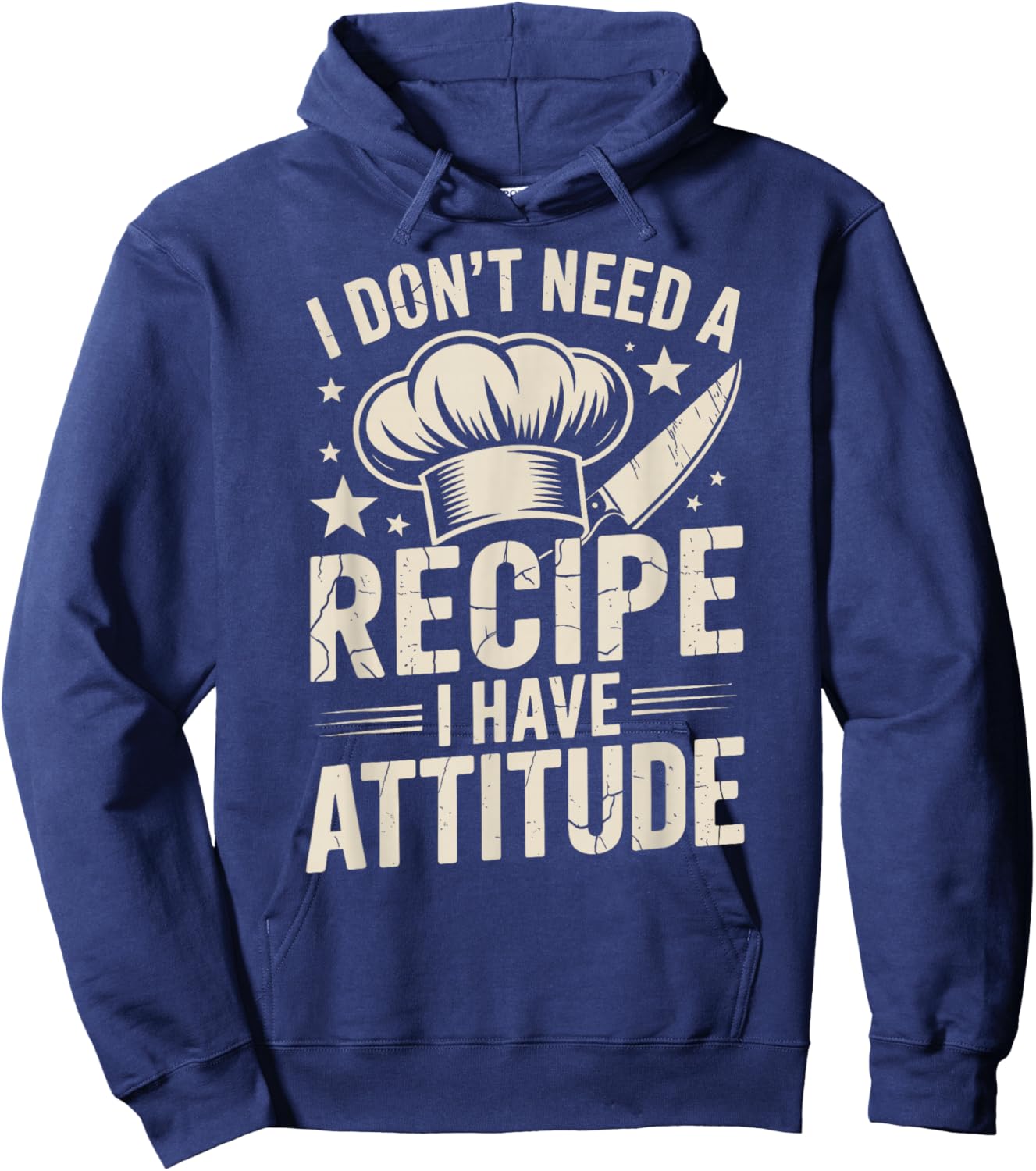 Funny Chef I Don't Need A Recipe I Have Attitude Hoodie - Hoodie | Navy
