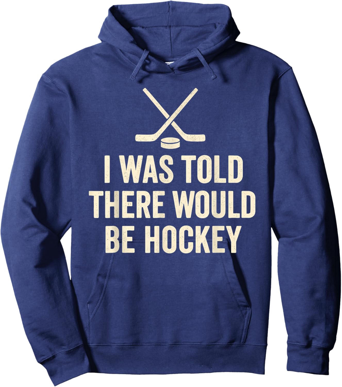I was Told There Would Be Hockey Sarcastic Fan Quote Hoodie - Hoodie | Navy