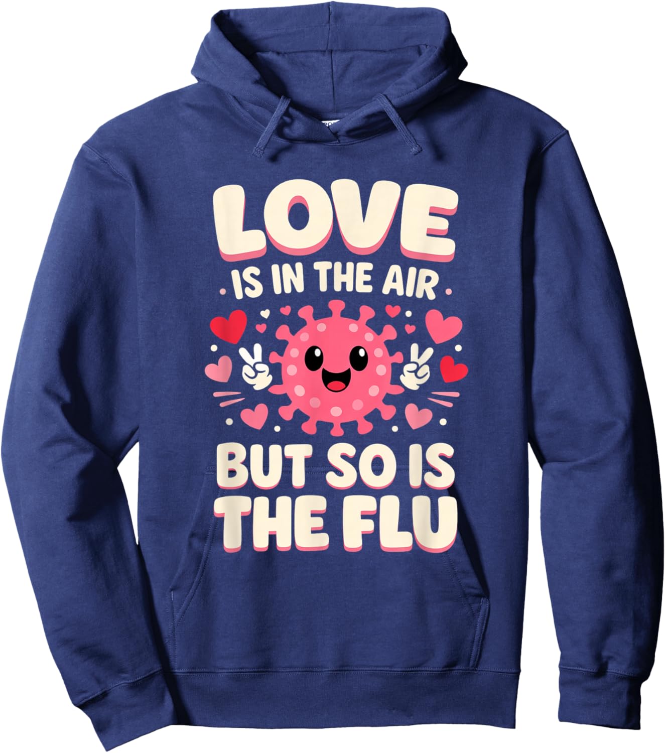 Love is in The air but so is The flu Funny Nurse Valentine Hoodie - Hoodie | Navy
