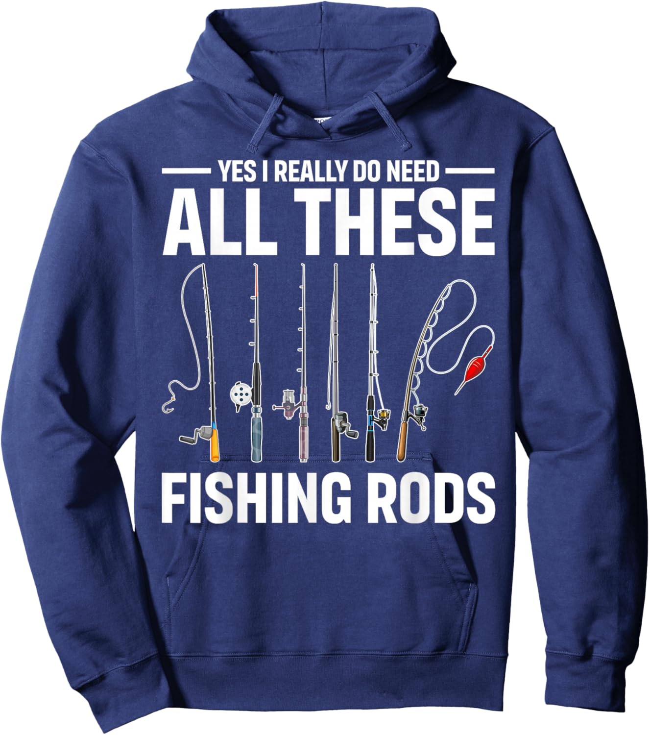Yes I Really Do Need All These Fishing Rods Funny Fish Life Hoodie - Hoodie | Navy