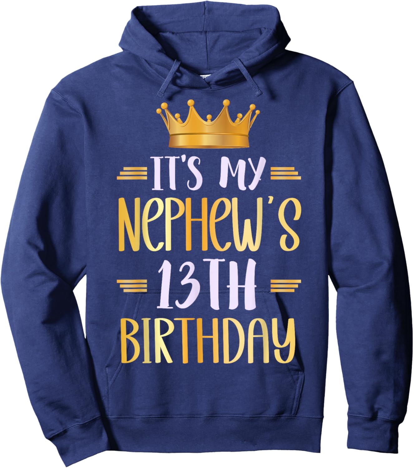 It's My Nephew's 13th Birthday Happy 13 Years Old Hoodie - Hoodie | Navy