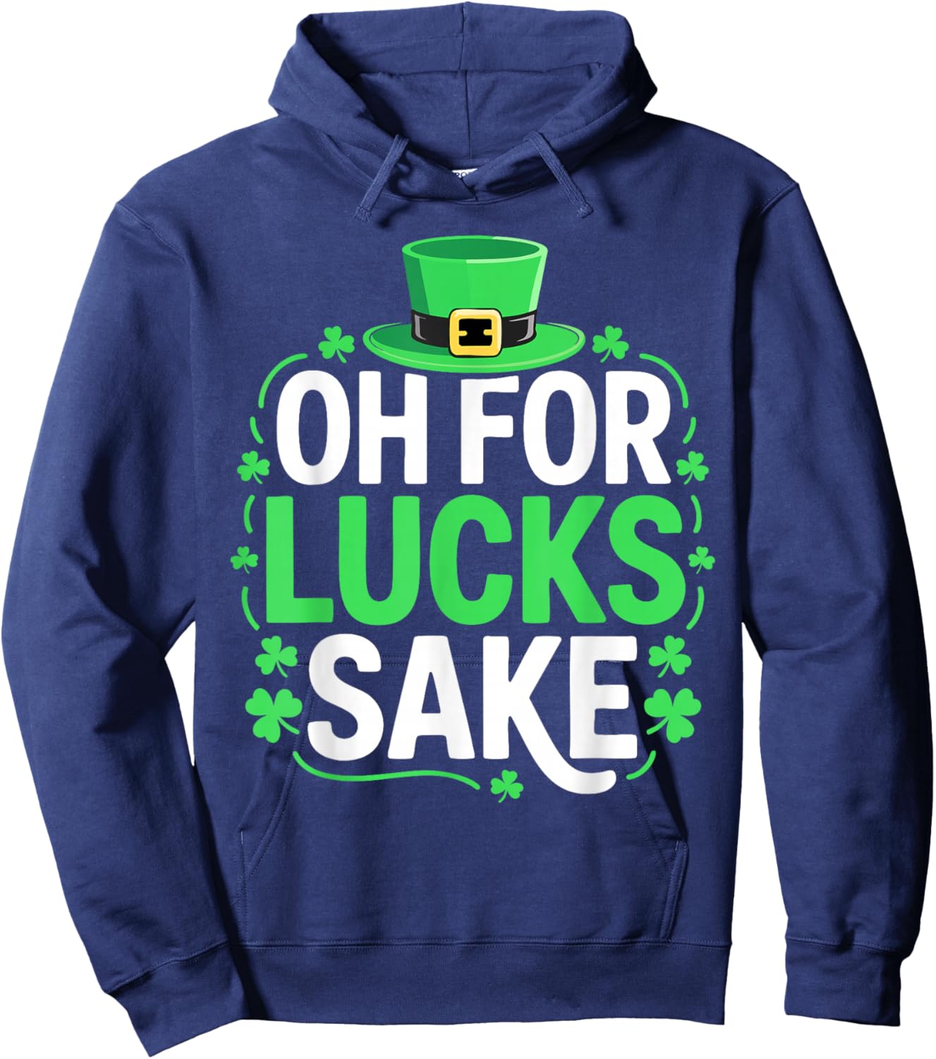 Oh for Lucks Sake Shirt Funny Men Women St Patricks Day Hoodie - Hoodie | Navy