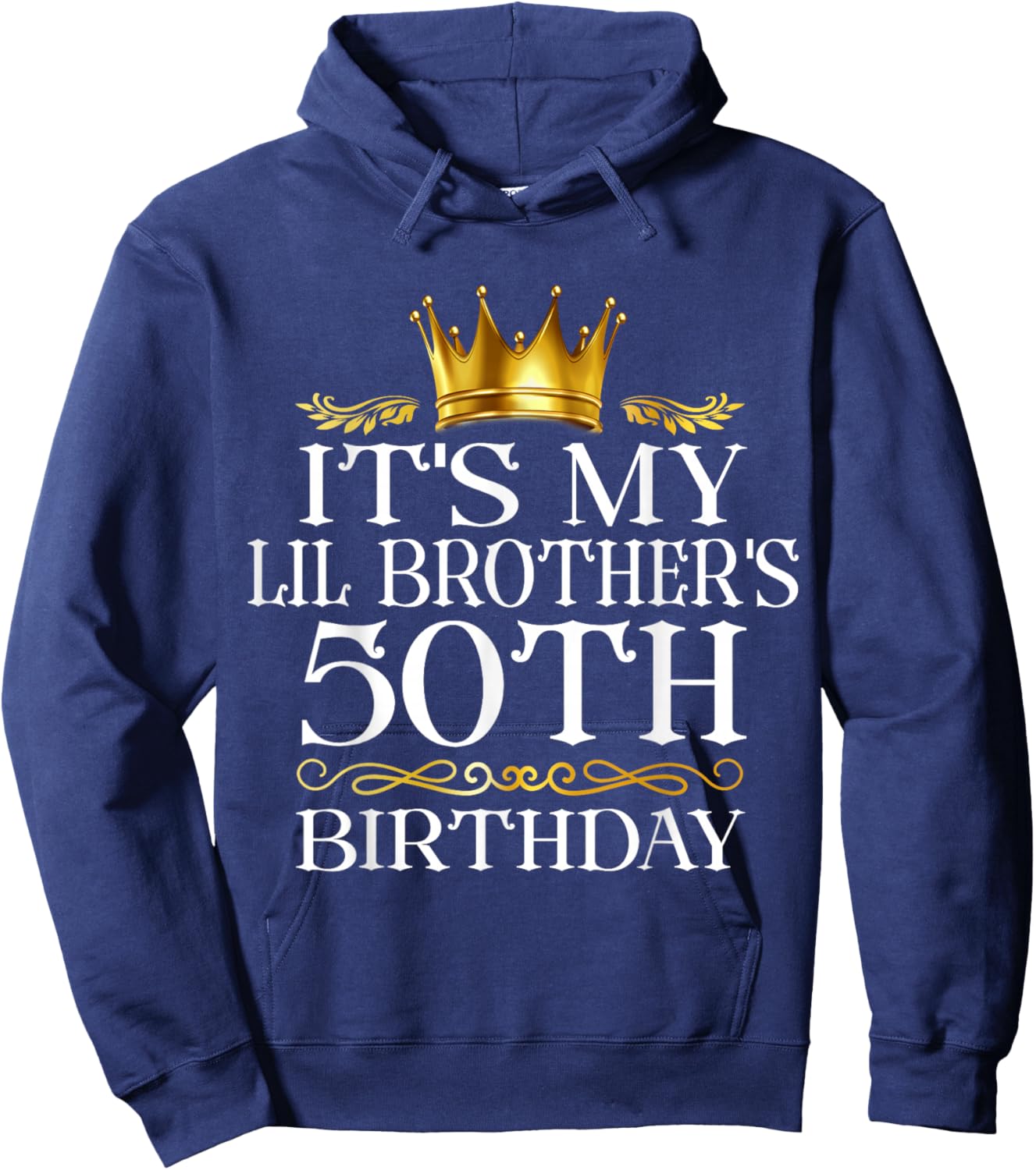 It's My Lil Brother's 50th Birthday Happy 50 Years Old Hoodie - Hoodie | Navy