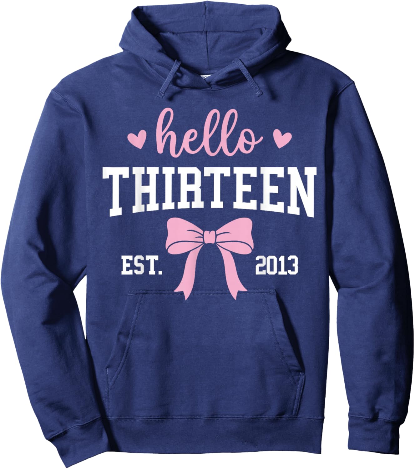 Hello Thirteen Est 2013 13th Birthday 13 Years Old Hoodie - Hoodie | Navy