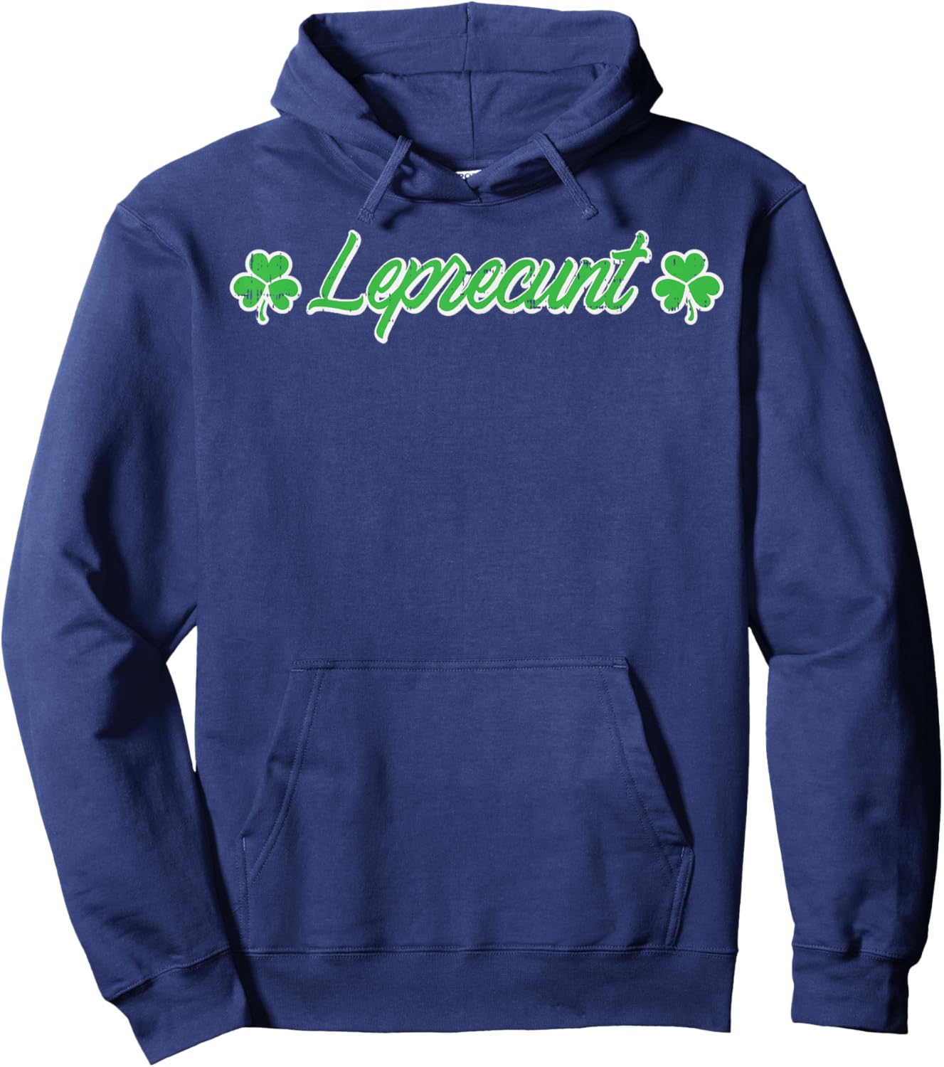 St Patricks Day Leprecunt Funny Saint Paddys Irish Men Women Hoodie - Hoodie | Navy