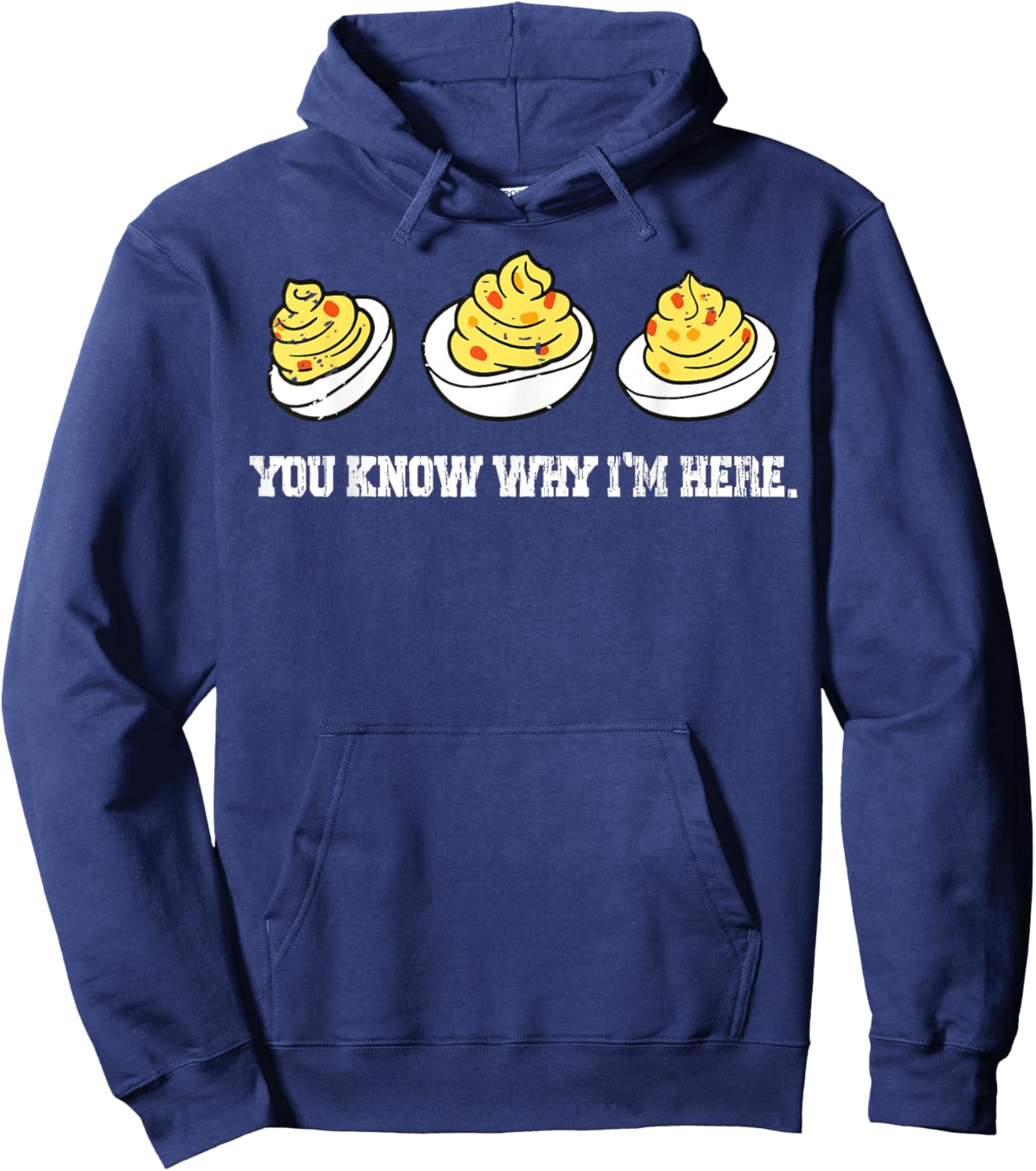 You Know Why I'm Here Funny Deviled Eggs Thanksgiving Dinner Hoodie - Hoodie | Navy