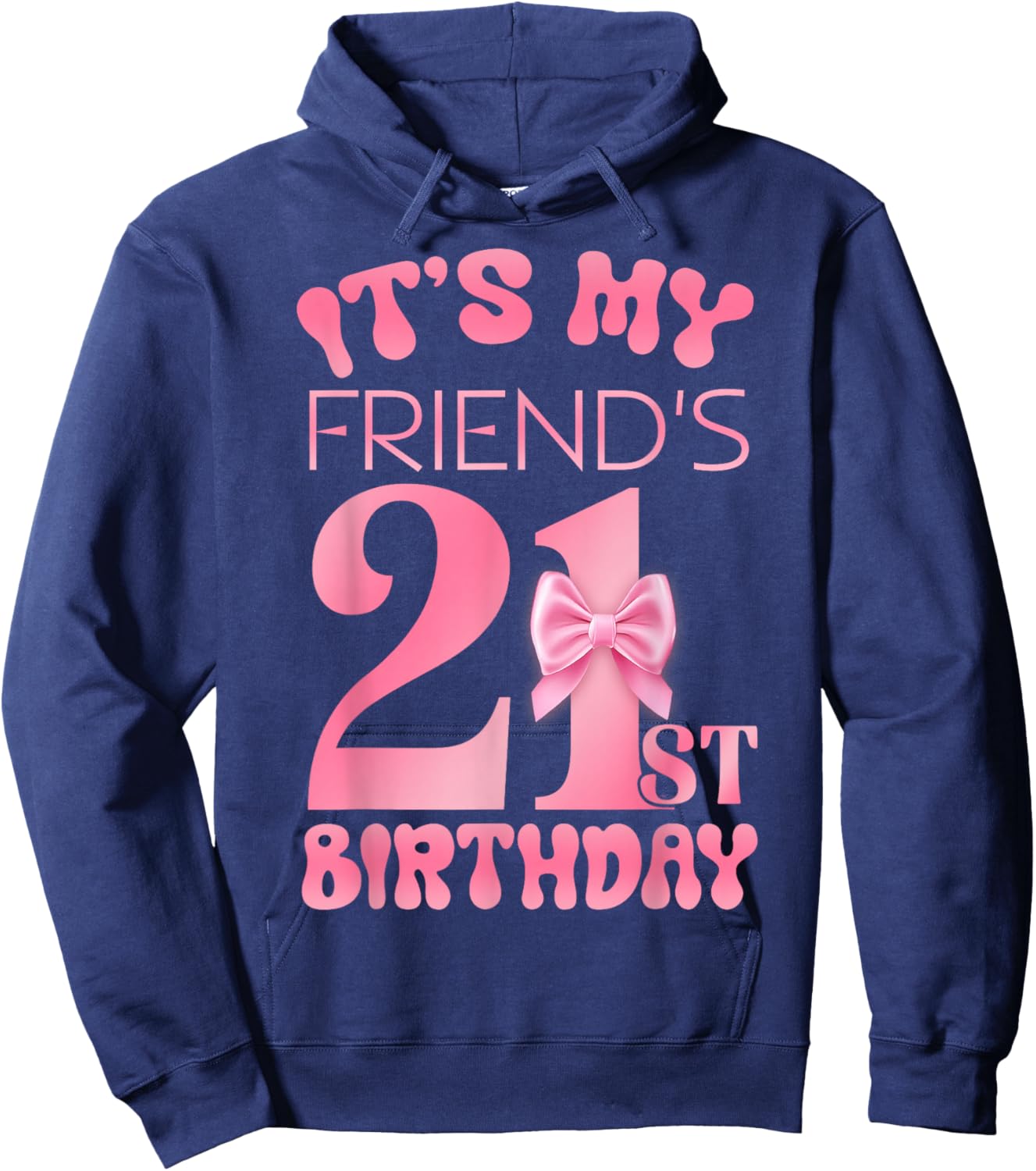 It's My Friend's 21st Birthday Girl Pink Party Themes Hoodie - Hoodie | Navy