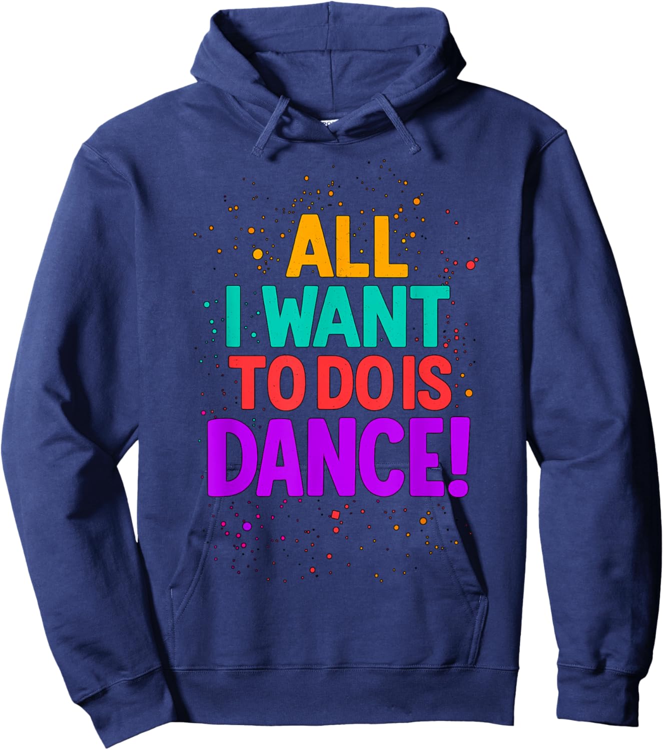 All I Want to Do is Dance Dancing Hoodie - Hoodie | Navy