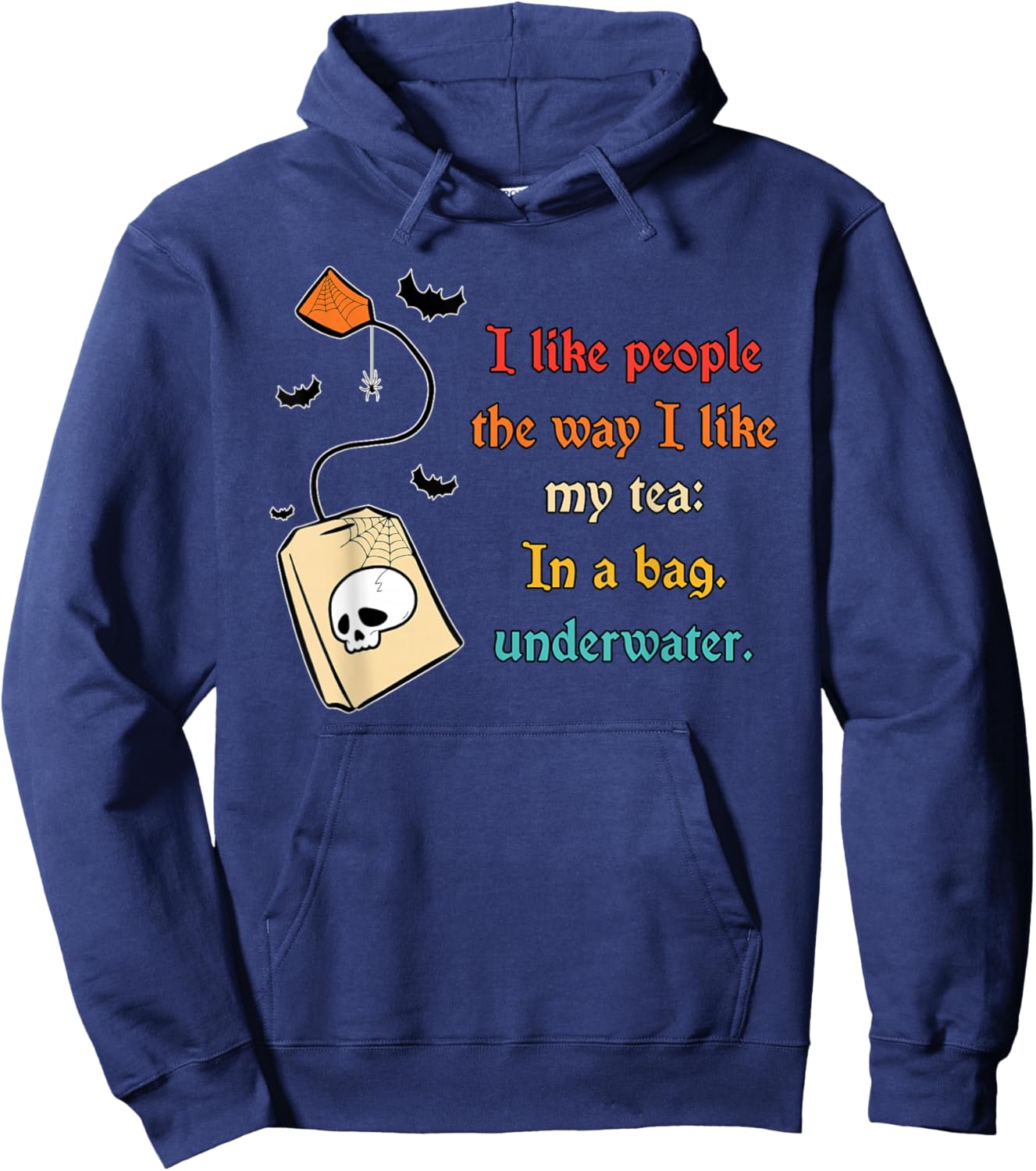 I Like People The Way I-Like My Tea in A Bag Funny Quote Hoodie - Hoodie | Navy