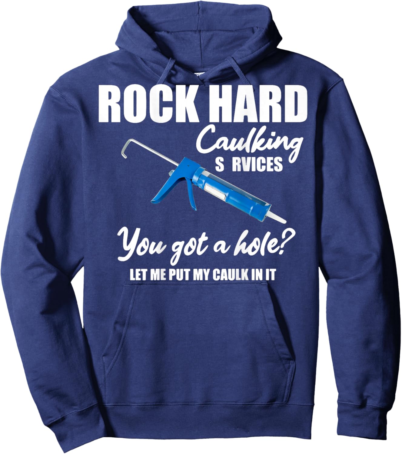Rock Hard Caulking Services You Got A Hole (on Back) Hoodie - Hoodie | Navy