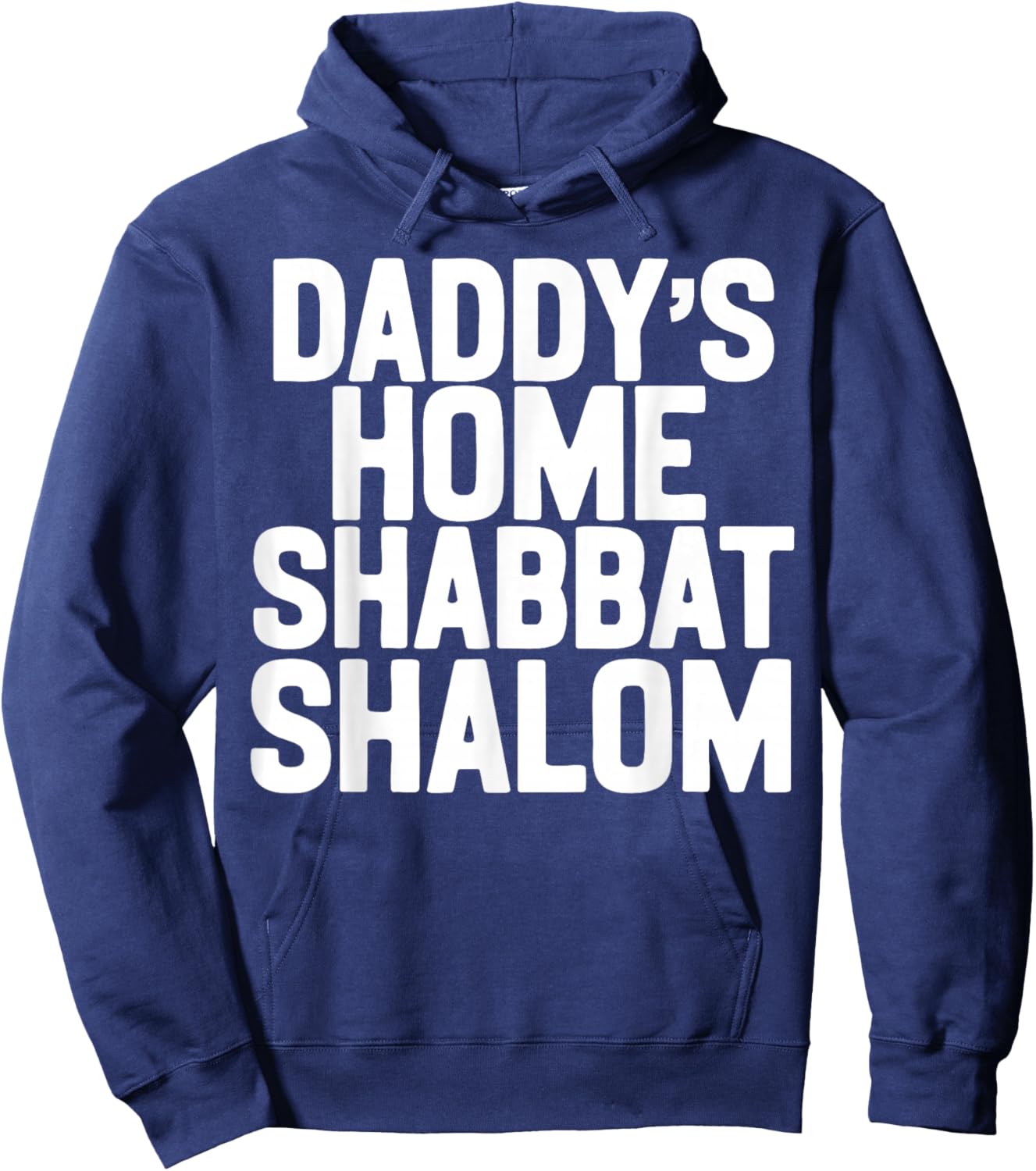 Daddy’s Home Shabbat Shalom Funny Podcast Quote Viral Humor Hoodie - Hoodie | Navy