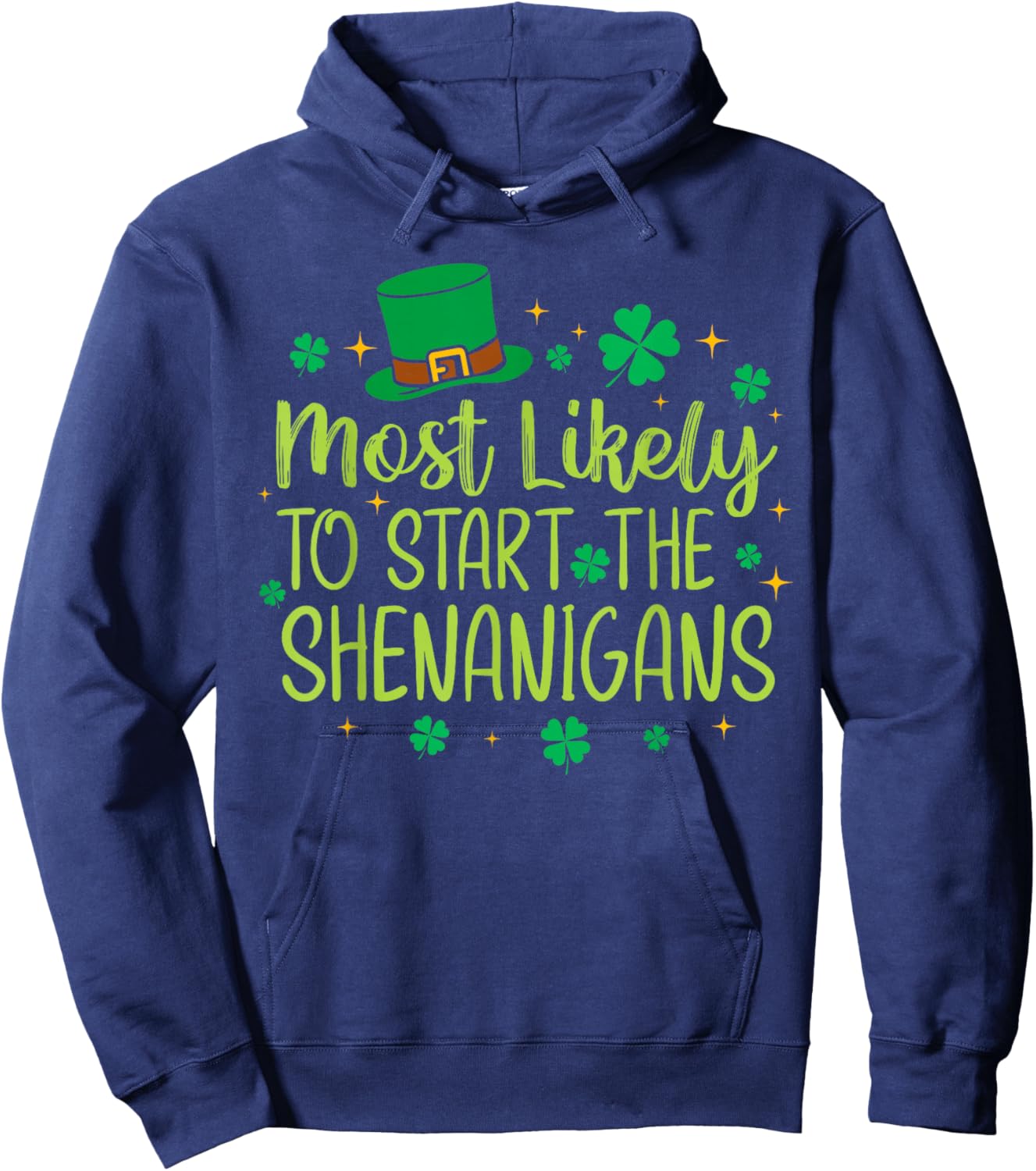Most Likely to Start The Shenanigans Funny St Patricks Day Hoodie - Hoodie | Navy