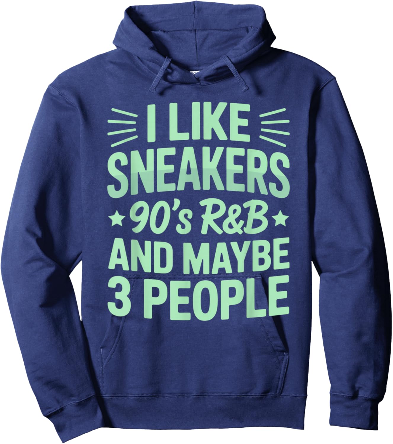 I Like Sneakers 90s R&B and Maybe 3 People Funny Hoodie - Hoodie | Navy