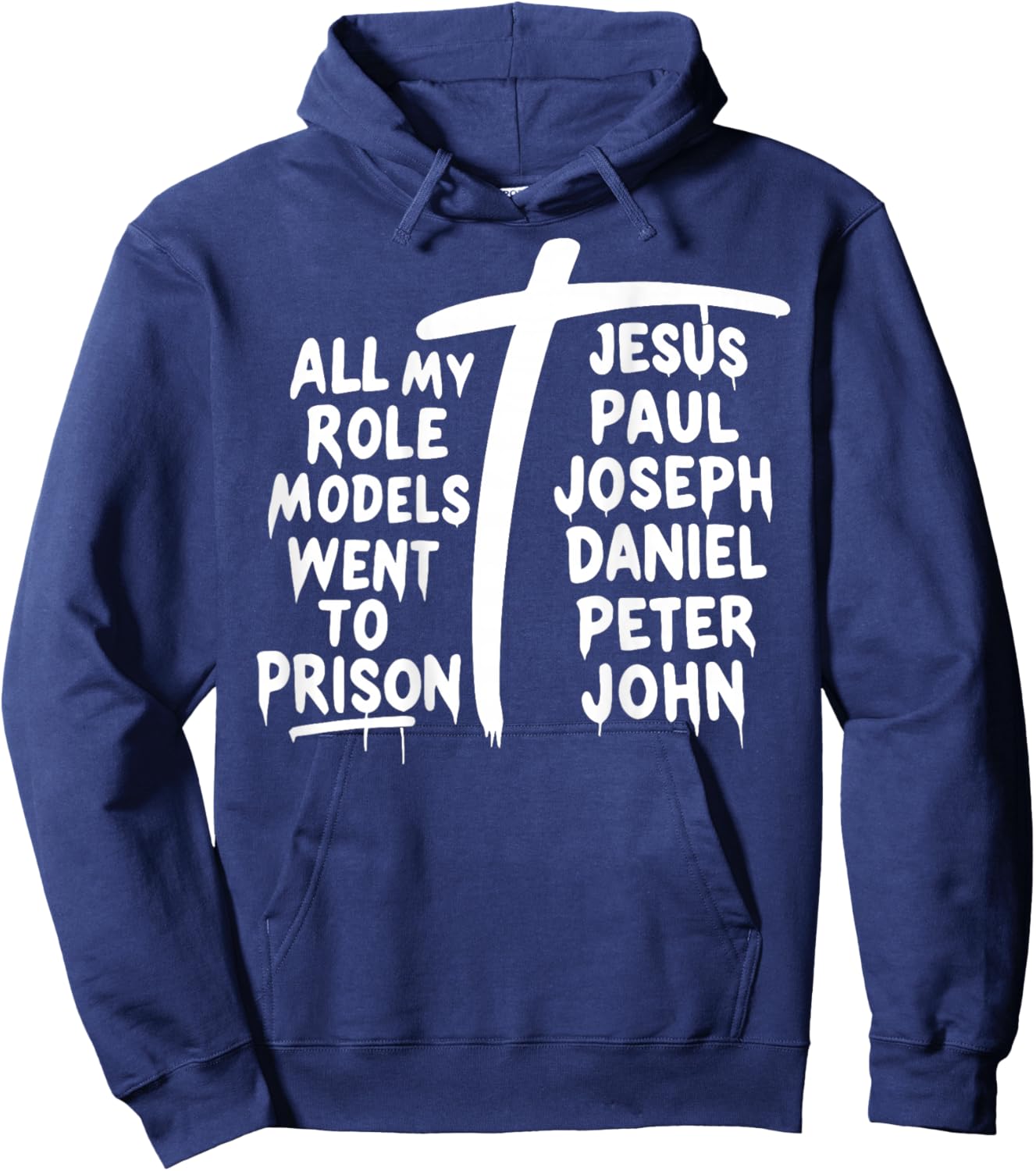 All My Role Models Went to Prison Jesus Paul Bible Christian Hoodie - Hoodie | Navy