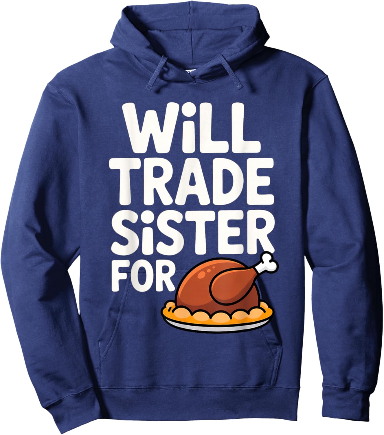 Will Trade Sister for Turkey Funny Thanksgiving Dinner Hoodie - Hoodie | Navy