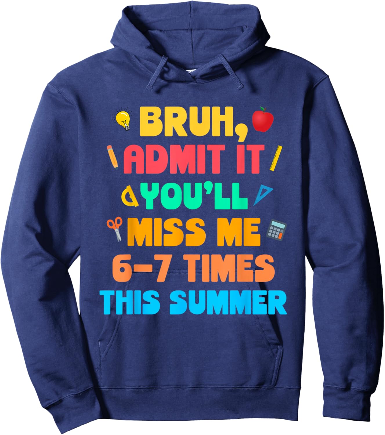 Bruh Admit It You'll Miss Me 6-7 Times This Summer Hoodie - Hoodie | Navy