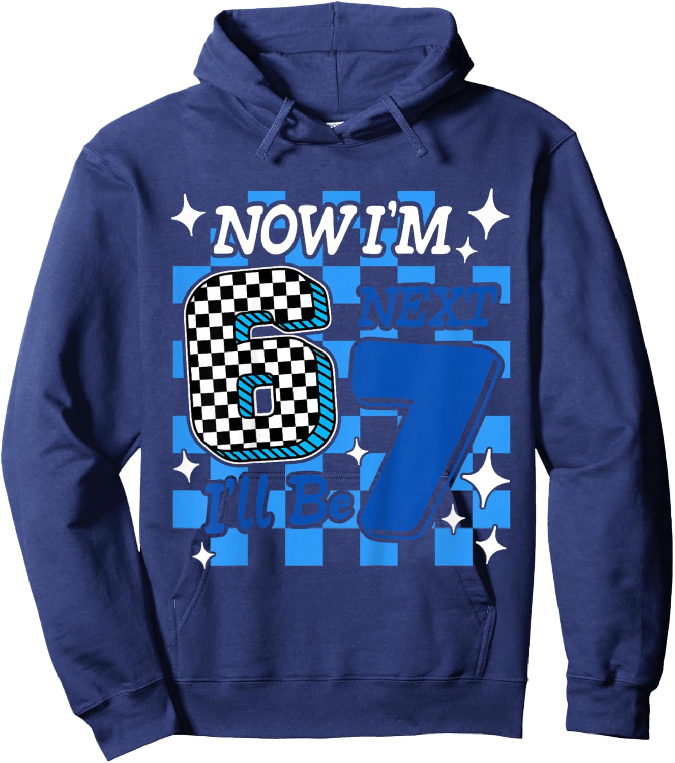 Kids Blue Checker Now I'm 6 I'll Be 7 Funny 6 7 6th Birthday Boy Hoodie - Hoodie | Navy