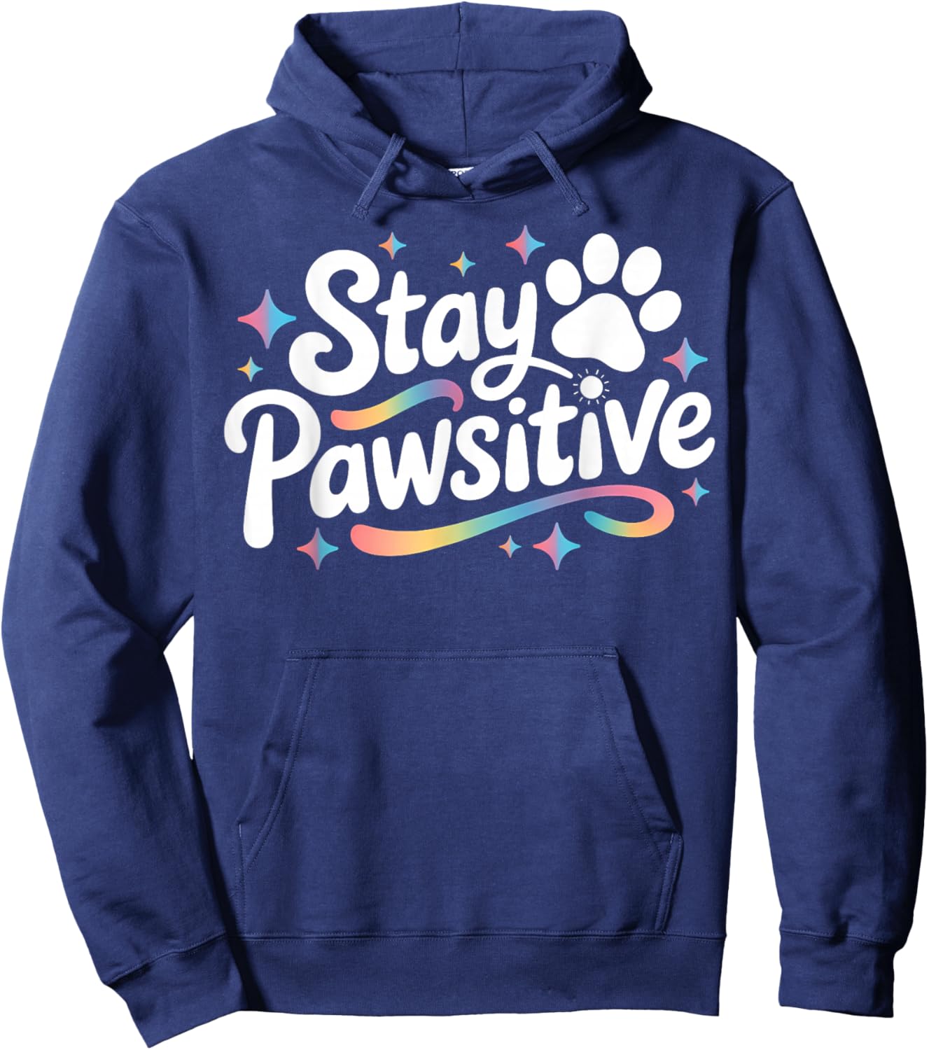 Stay Pawsitive Cute Dog Cat Animal Lover Positive Message Hoodie - Hoodie | Navy