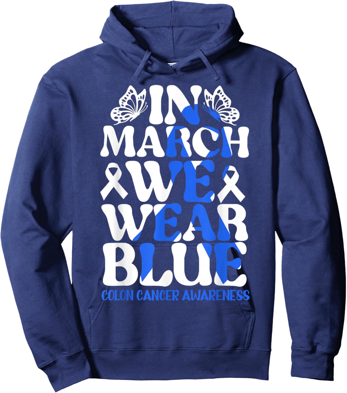 Colorectal in March We Wear Blue Colon Cancer Awareness Hoodie - Hoodie | Navy