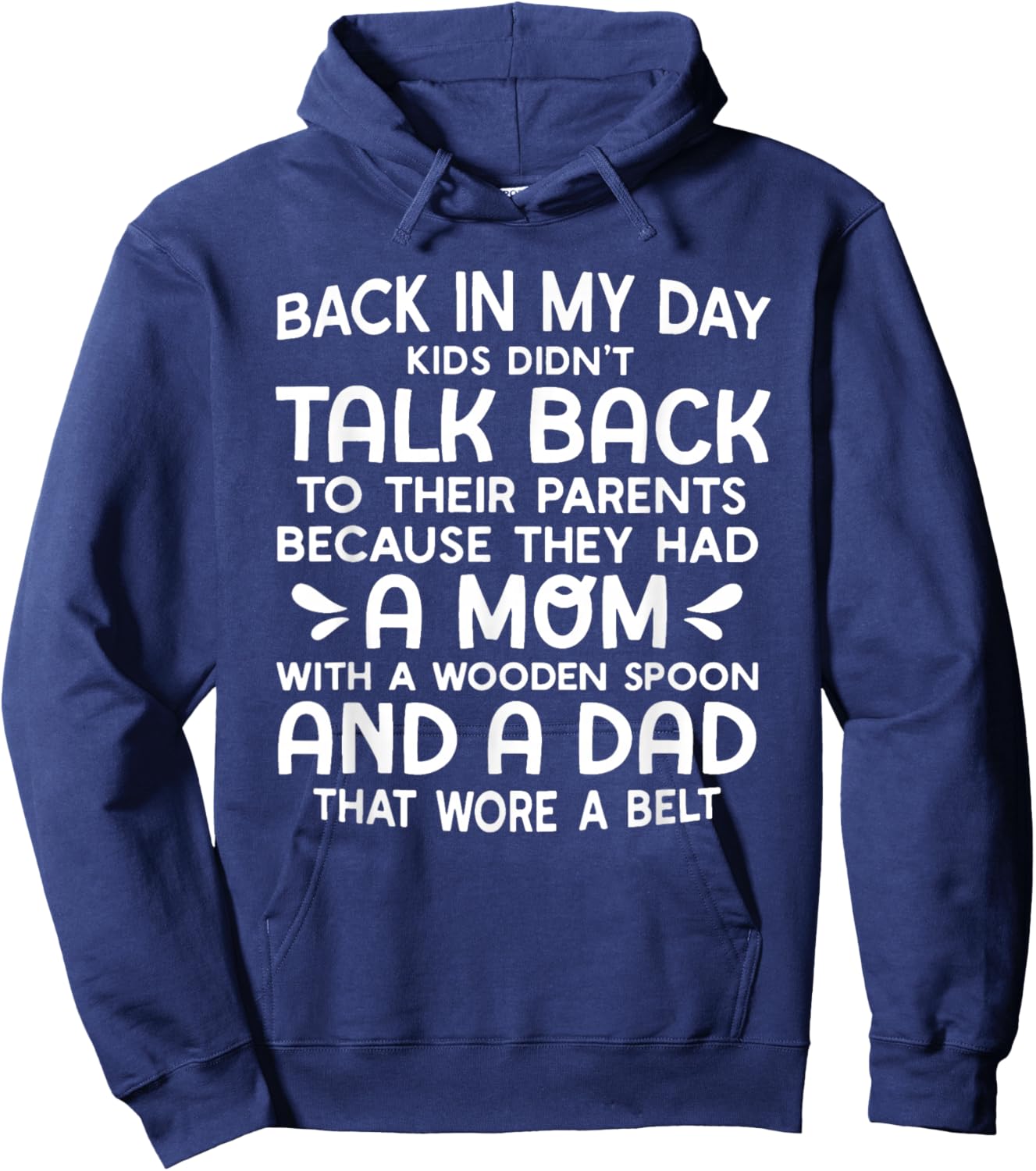 Back in My Day Kids Didn't Talk Back to Their Parents Hoodie - Hoodie | Navy
