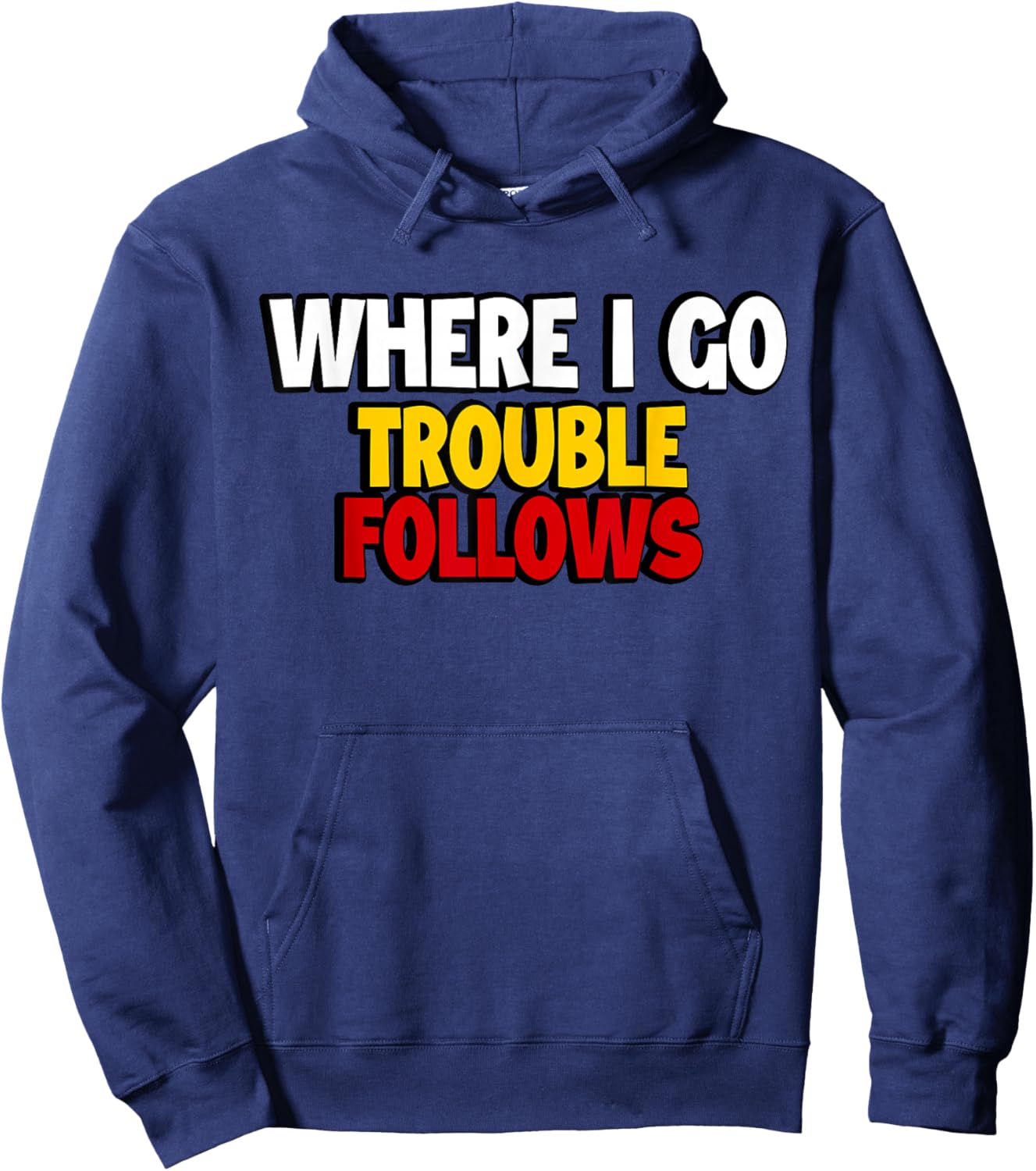 Where I Go Trouble Follows Funny Couple Matching Valentine Hoodie - Hoodie | Navy