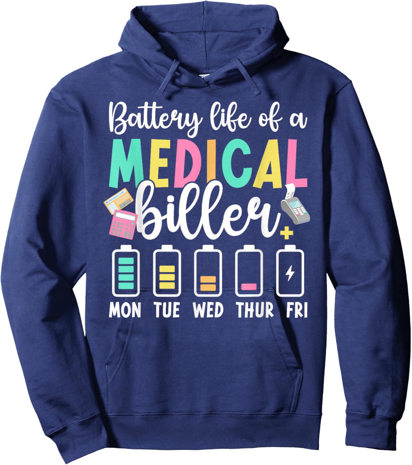Battery Life of A Medical Biller Funny Medical Billers Hoodie - Hoodie | Navy