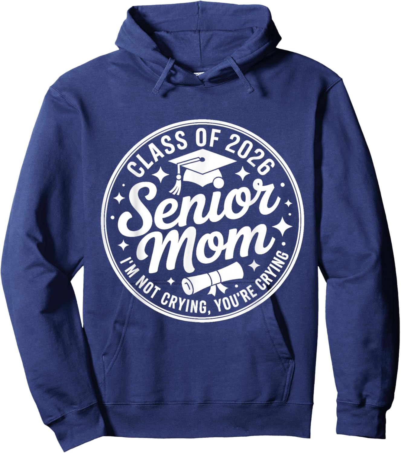 Proud Senior Mom Class of 2026 I'm Not Crying You're Crying Hoodie - Hoodie | Navy