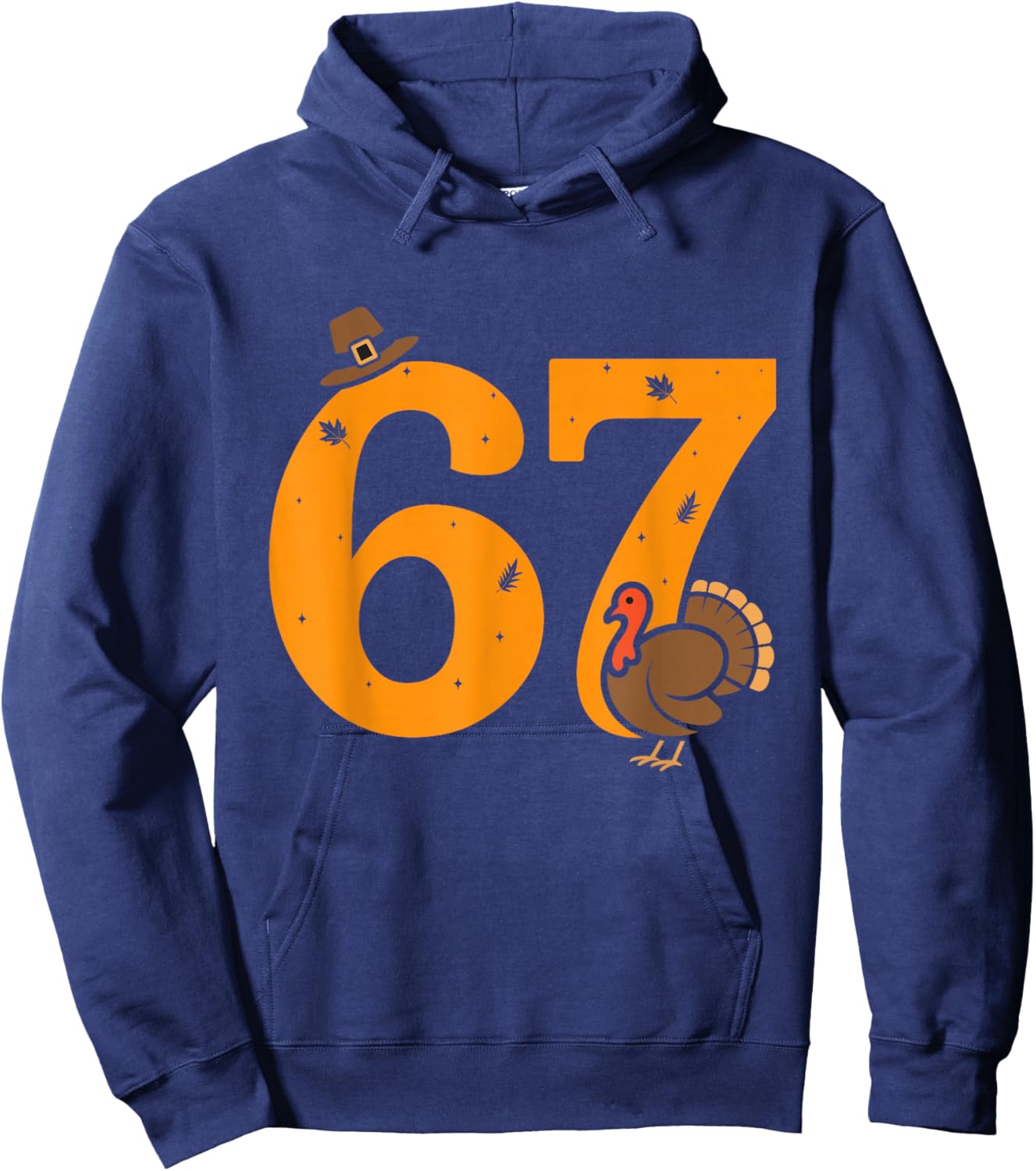 67 Thanksgiving Funny Turkey 67 Meme Thanksgiving Hoodie - Hoodie | Navy