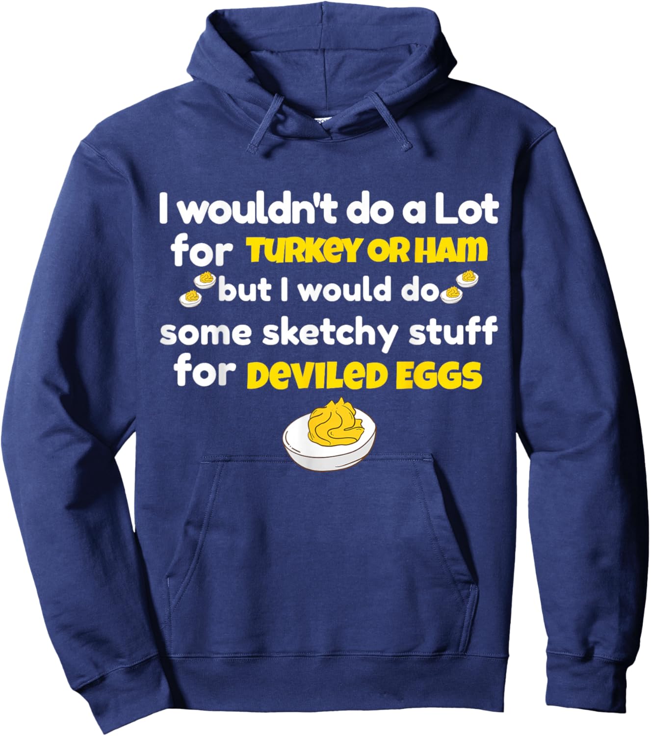I Wouldn't Do A Lot for Turkey Or Ham Silly Egg Meme Quote Hoodie - Hoodie | Navy