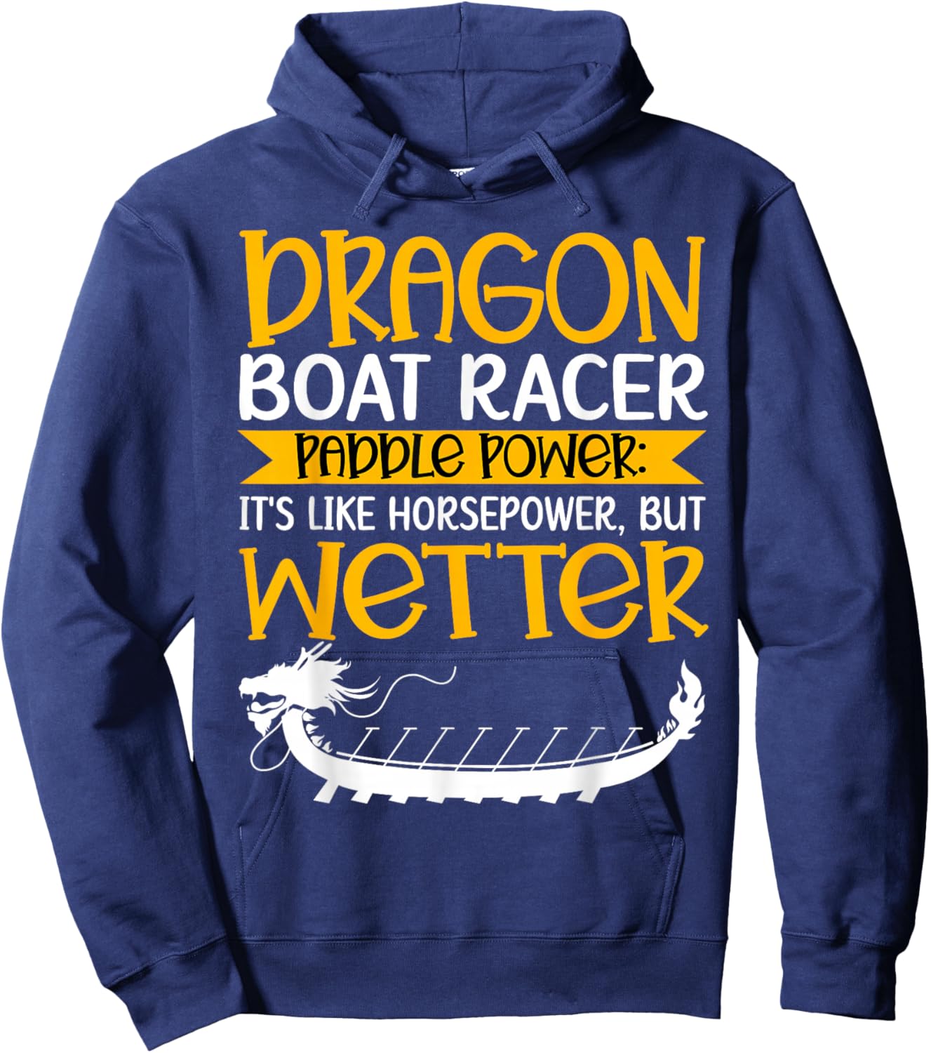 Funny Dragon Boat Racer Paddle Horsepower Wetter Racing Hoodie - Hoodie | Navy