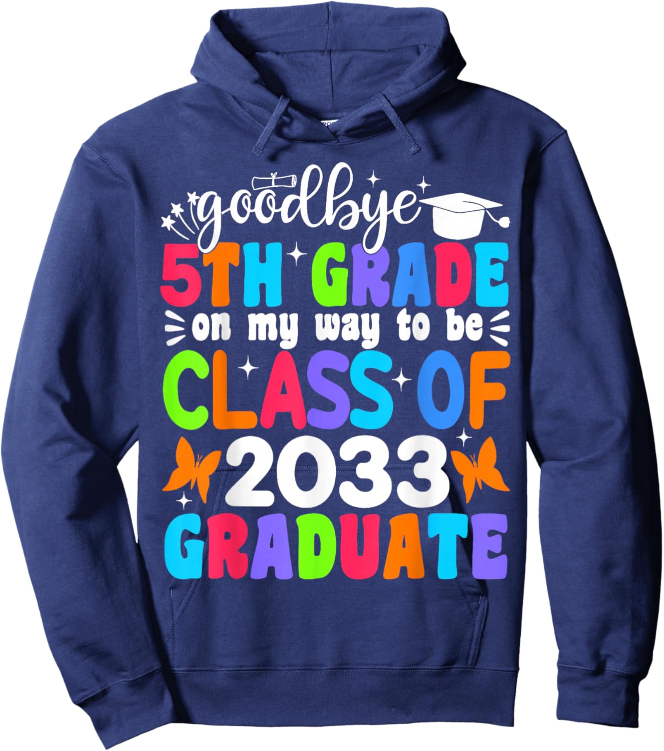Goodbye 5th Grade on My Way to be Class of 2033 5th Grade Hoodie - Hoodie | Navy