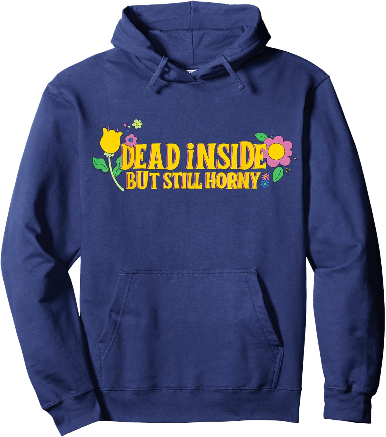 Dead Inside But Still Horny Funny Meme Adult Humor Hoodie - Hoodie | Navy