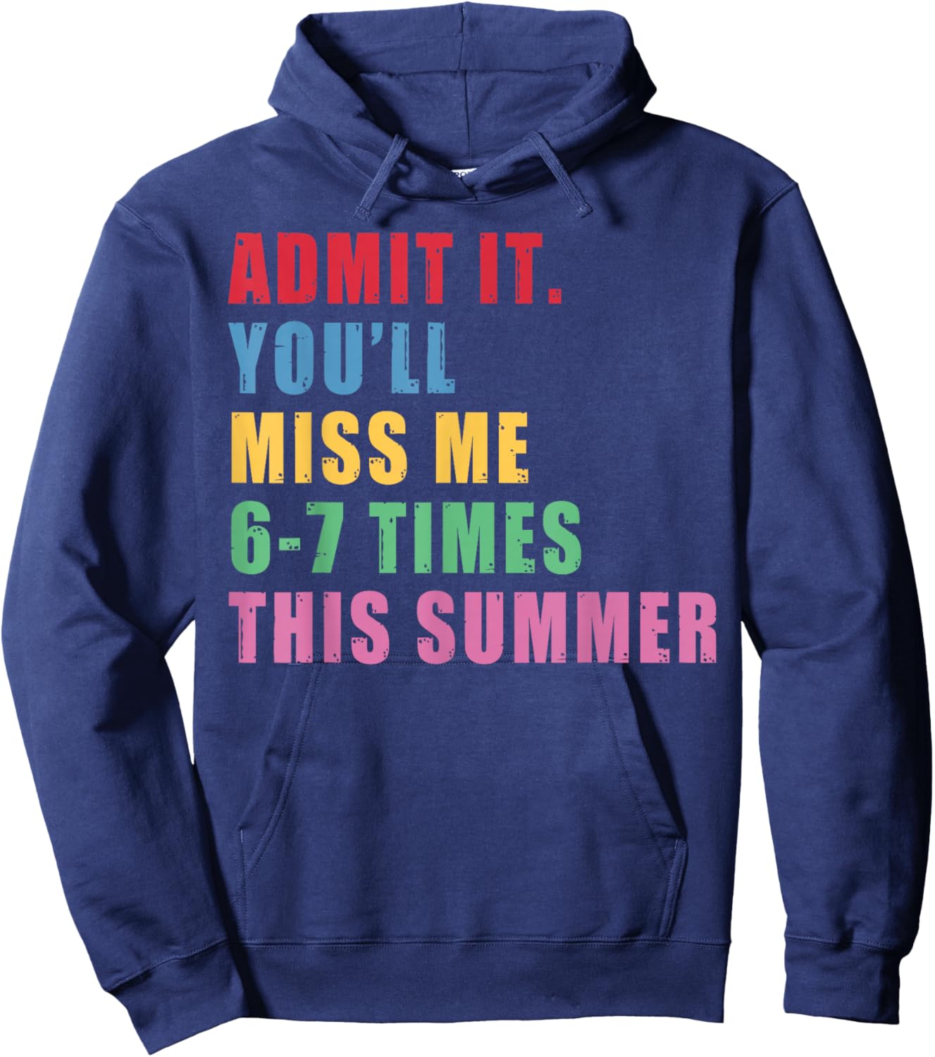 Admit It You'll Miss Me 67 Time This Summer Teacher Last Day Hoodie - Hoodie | Navy