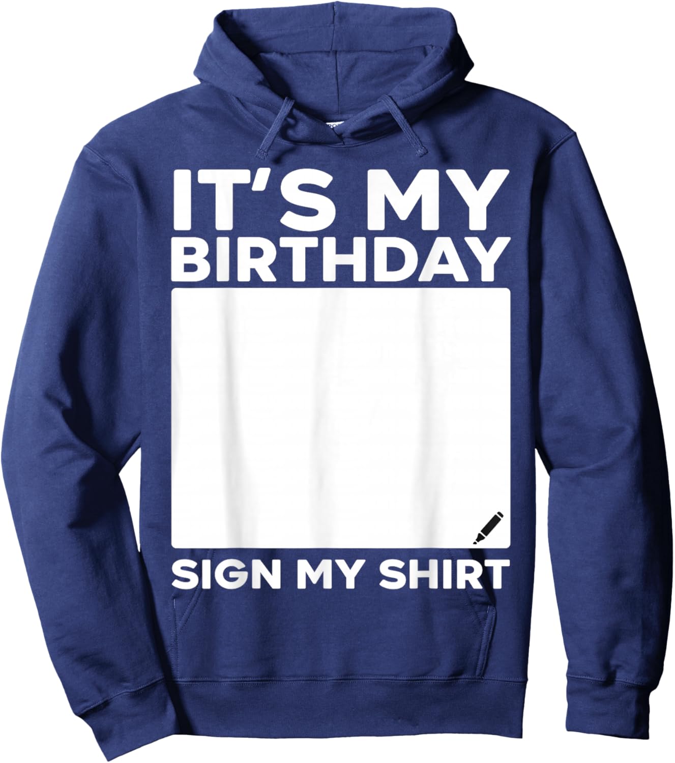 It's My Birthday Sign My Shirt Funny Men Women Boys Girls Hoodie - Hoodie | Navy