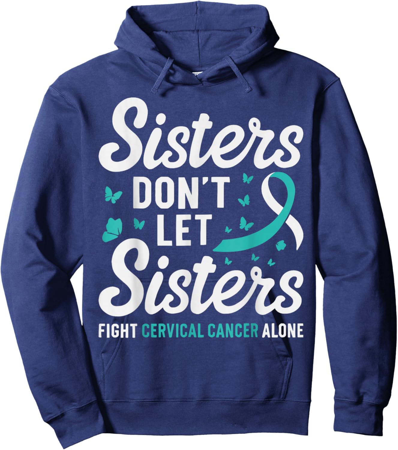 Sisters Don't Let Sisters Fight Cervical Cancer Awareness Hoodie - Hoodie | Navy