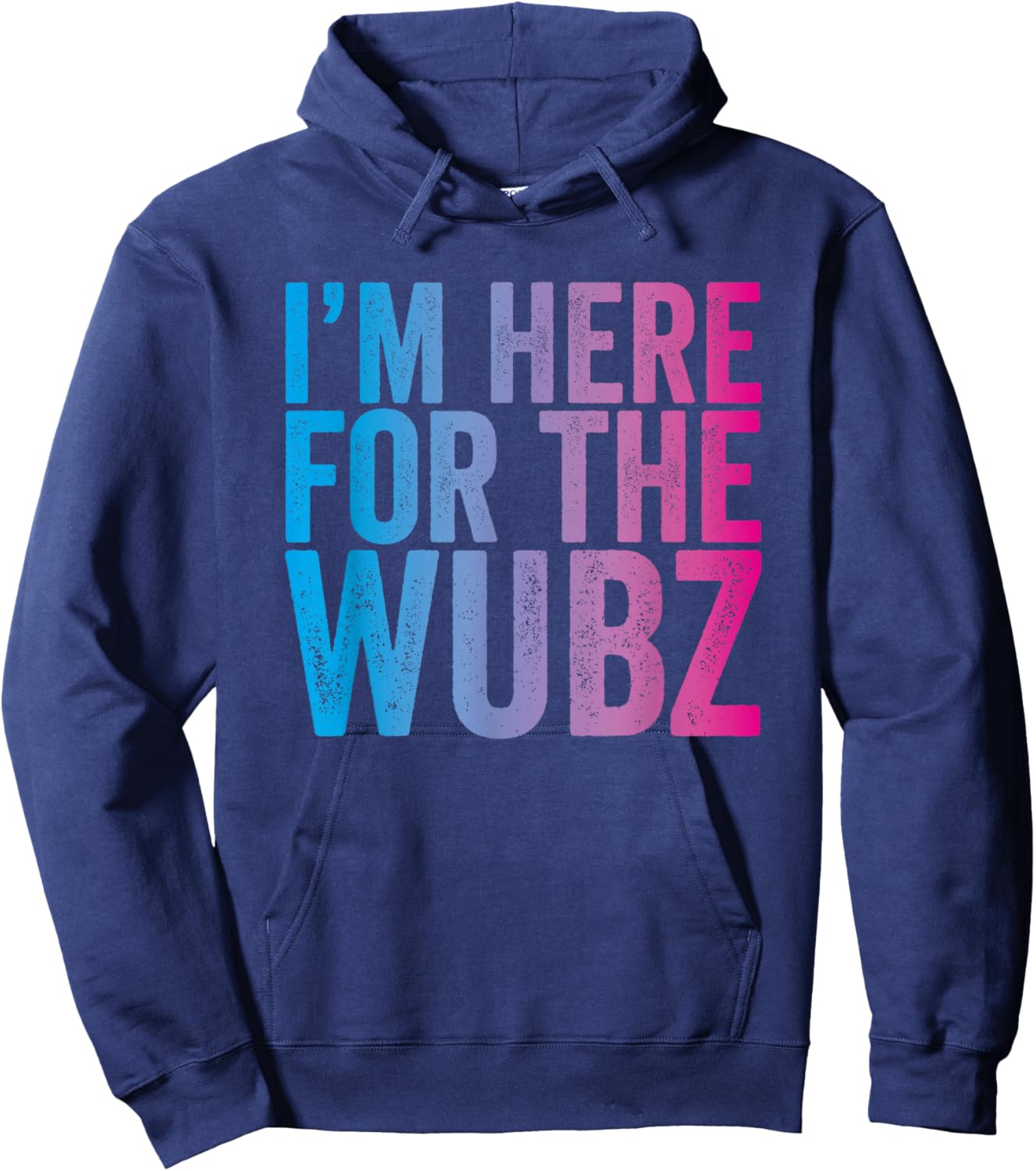 I'm Here for The Wubz - EDM Rave Dubstep Quote Hoodie - Hoodie | Navy