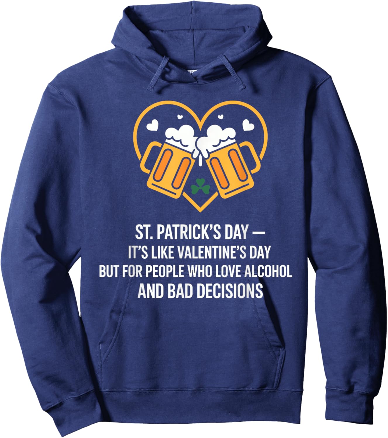 St Patricks Day Like Valentines But Saint Pattys Hoodie - Hoodie | Navy