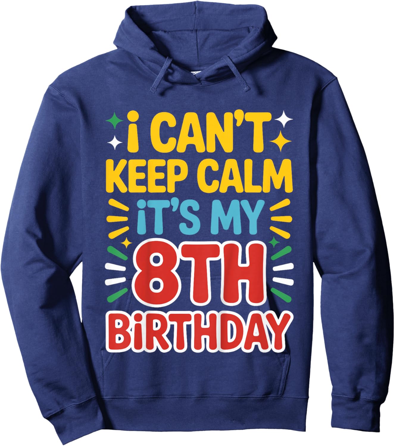 Kids 8 Birthday I Can’t Keep Calm It’s My 8th Birthday Girl Boy Hoodie - Hoodie | Navy