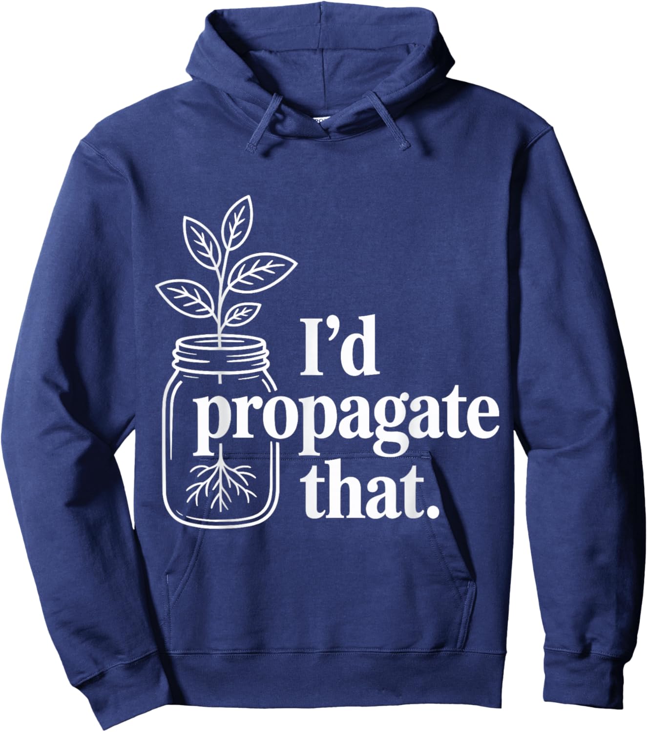 I'd Propagate That Funny Plant Lovers Gardeners Plant Hoodie - Hoodie | Navy
